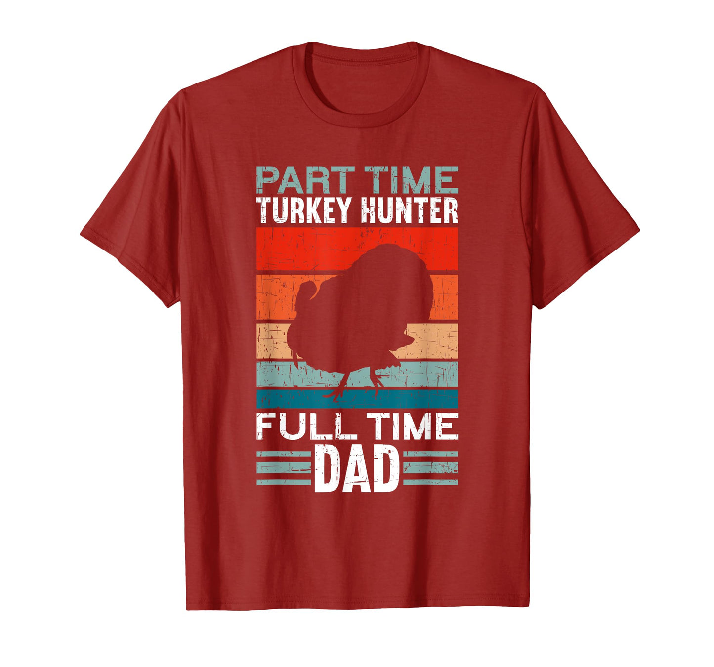 Part Time Hunter Full Time Dad Turkey Hunting Father's Day T-Shirt