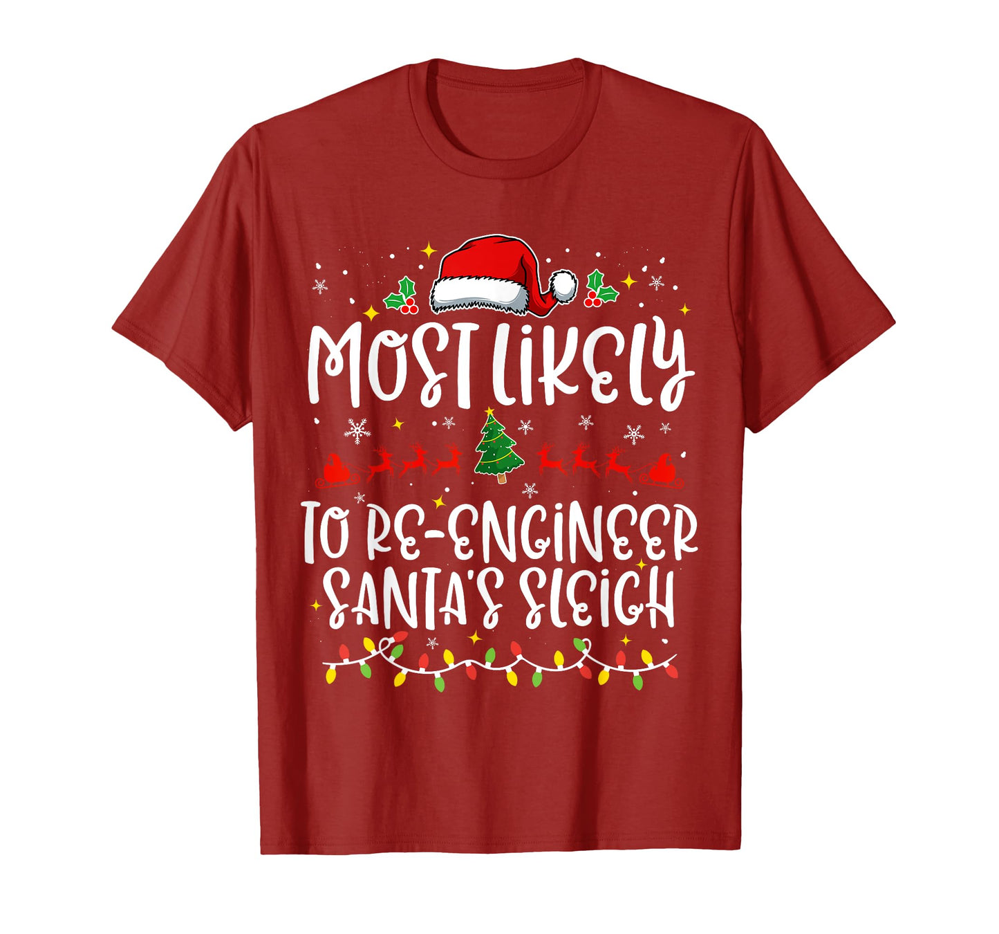 Most Likely to Re Engineer Santa's Sleigh Funny Christmas T-Shirt