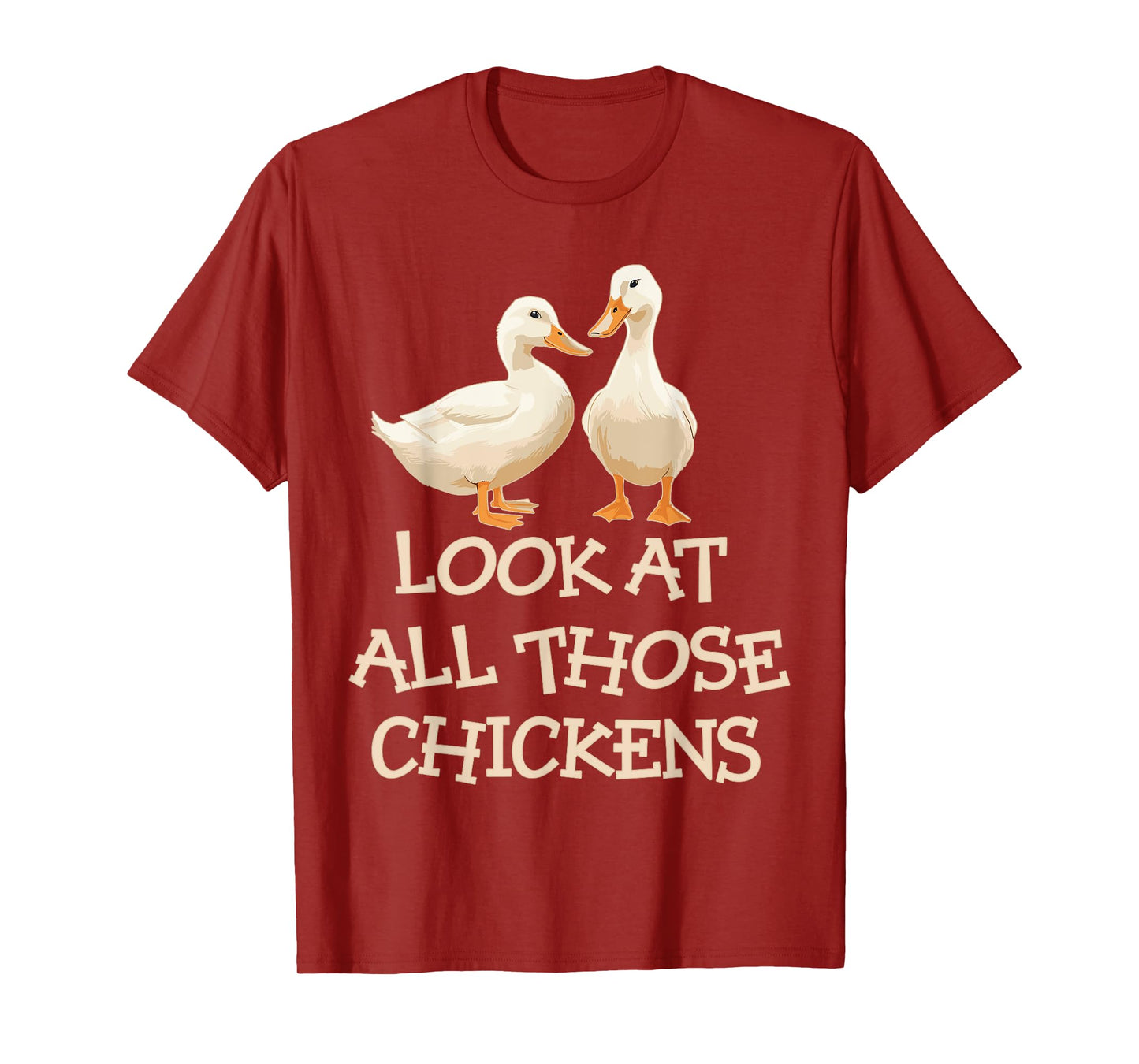 Look At All Those Chickens Humor Ducks T-Shirt