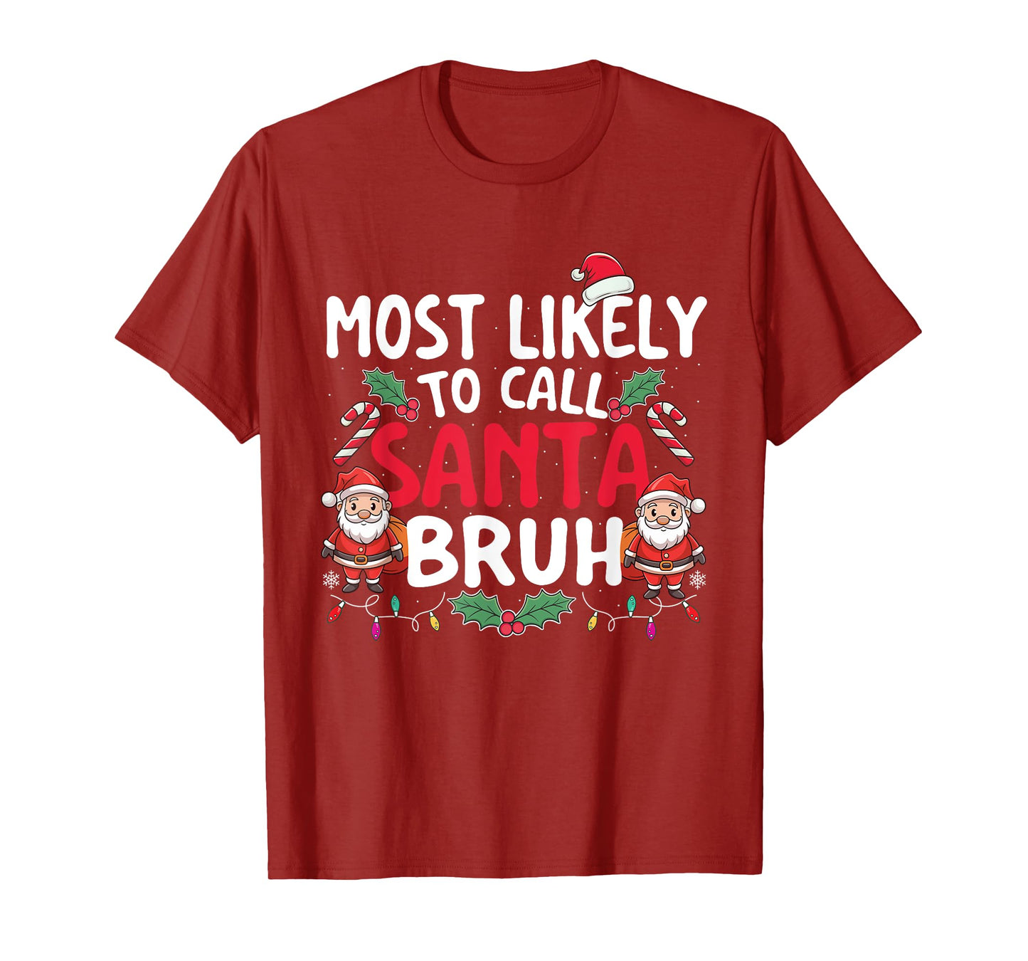 Most Likely To Call Santa Bruh - Xmas Christmas Squad T-Shirt