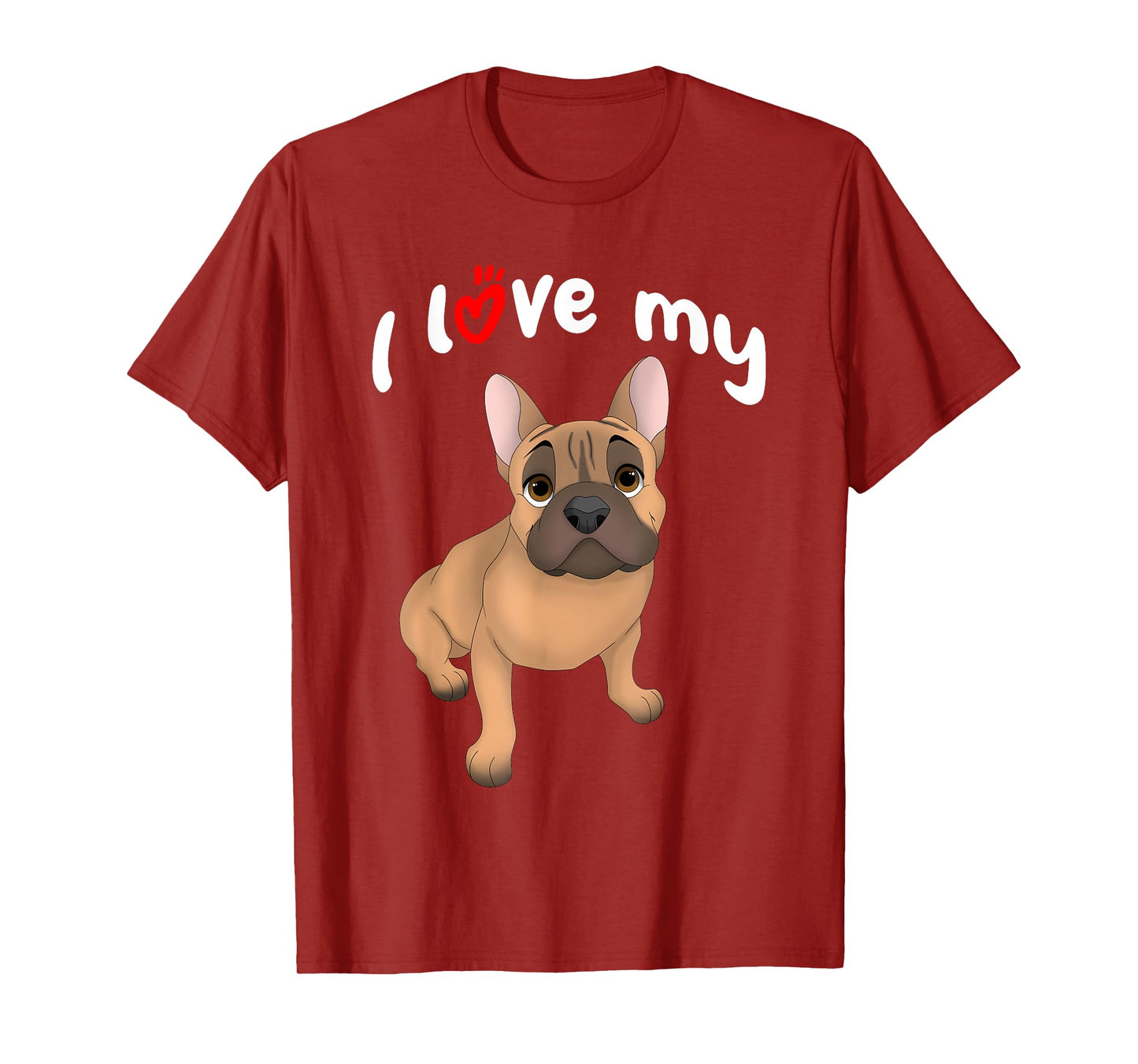 I Love My Fawn French Bulldog Dog Men Women Girls Kids T-Shirt
