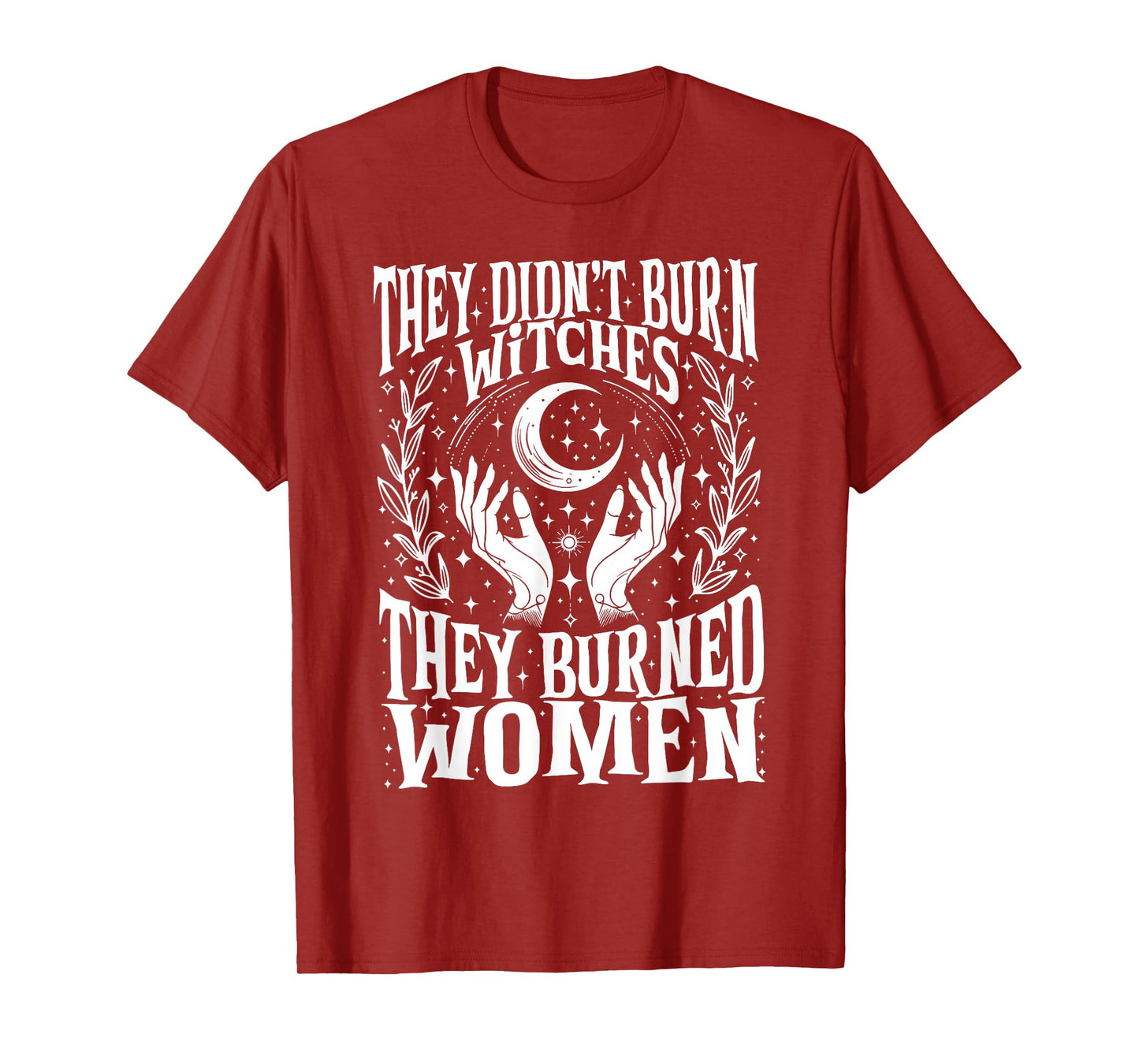 They Didn't Burn Witches They Burned Women Xmas Rights Dates T-Shirt