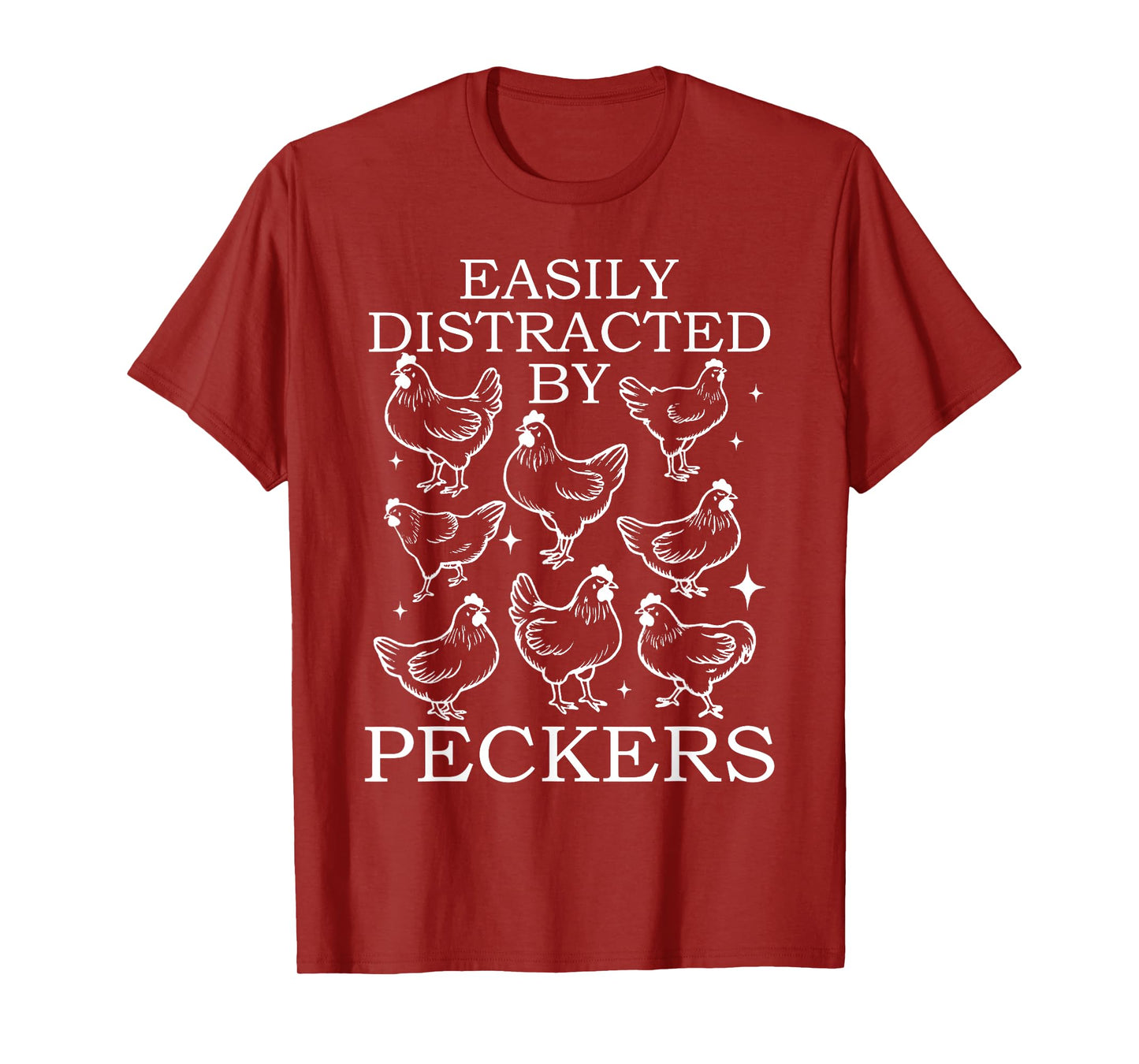 Easily Distracted By Peckers Chicken Farming Men Women T-Shirt
