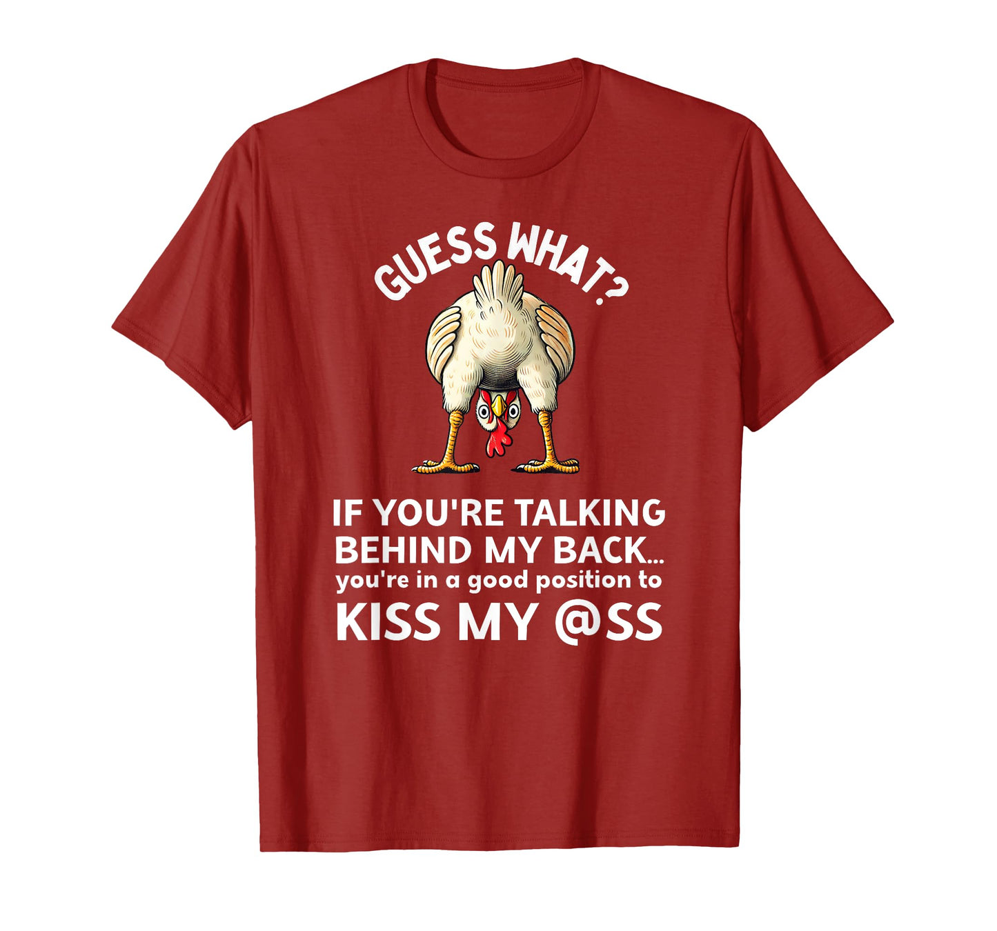 If You're Talking Behind My Back Kiss My Ass Chicken Butt T-Shirt