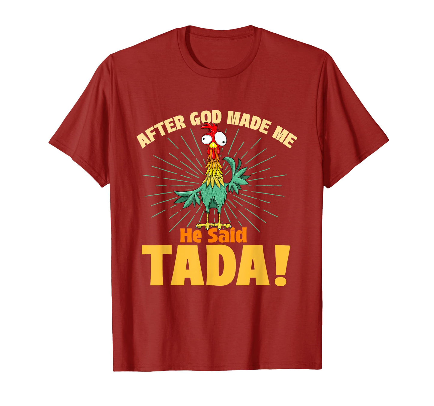 After God Made Me He Said Tada - Chicken Lover Farm Owner T-Shirt