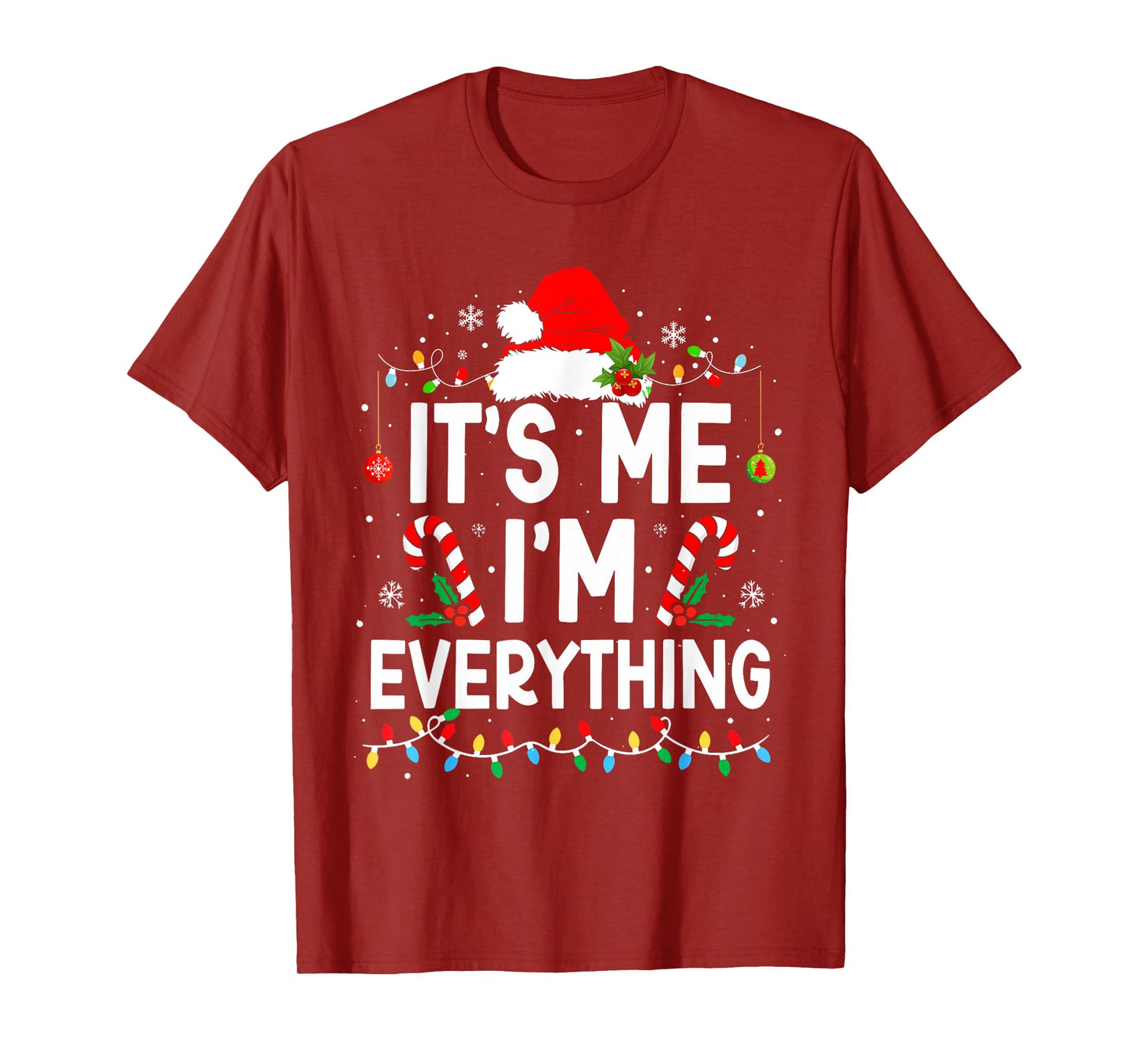 Funny Quote Merry Christmas Pajamas Xmas Couples I Have Everything I Want For Christmas Its Me I'm Everything Unisex T-Shirt
