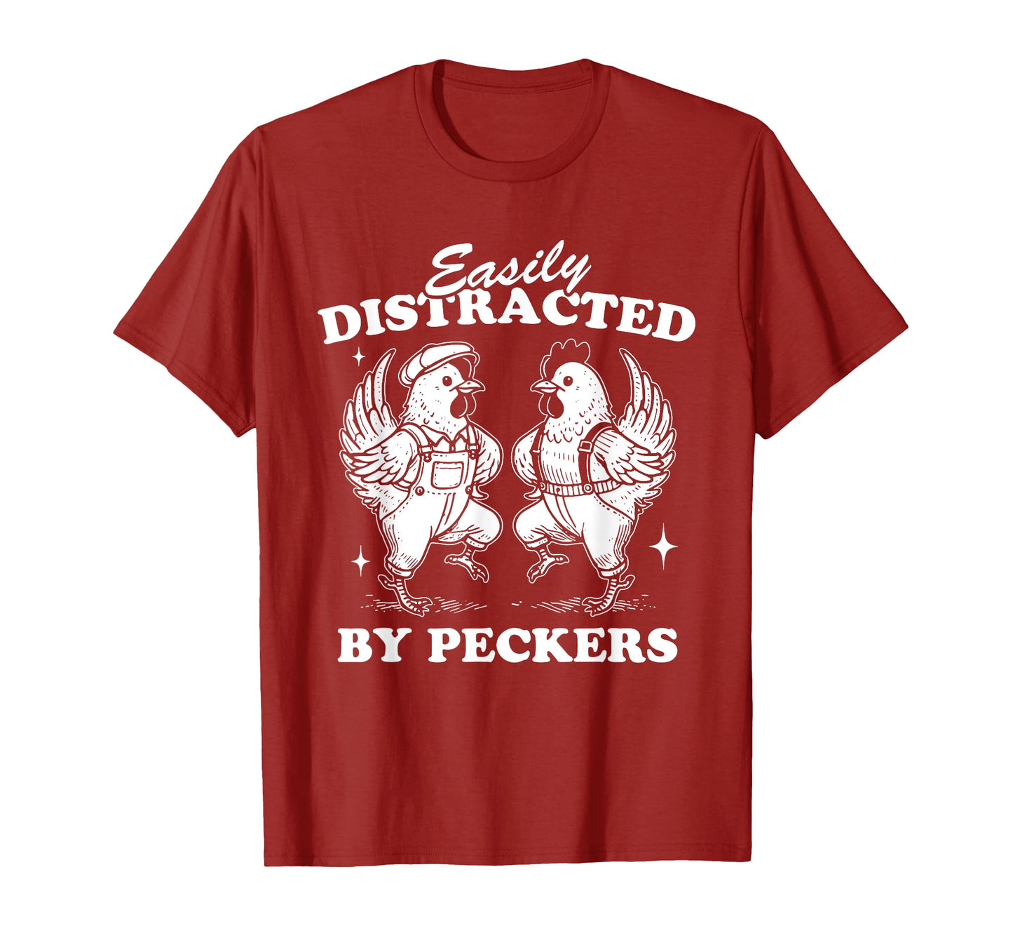 Easily Distracted By Peckers, Farm Life, Funny Chicken Humor T-Shirt