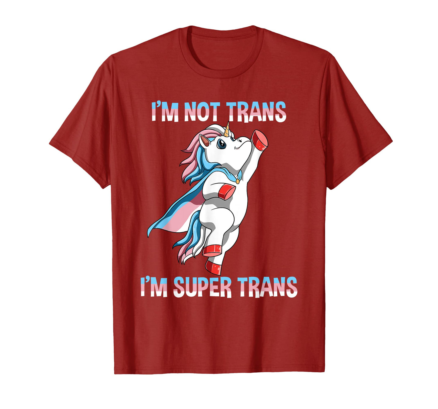 Super Transgender Unicorn - I Am Not Trans, I Am Super Trans T-Shirt