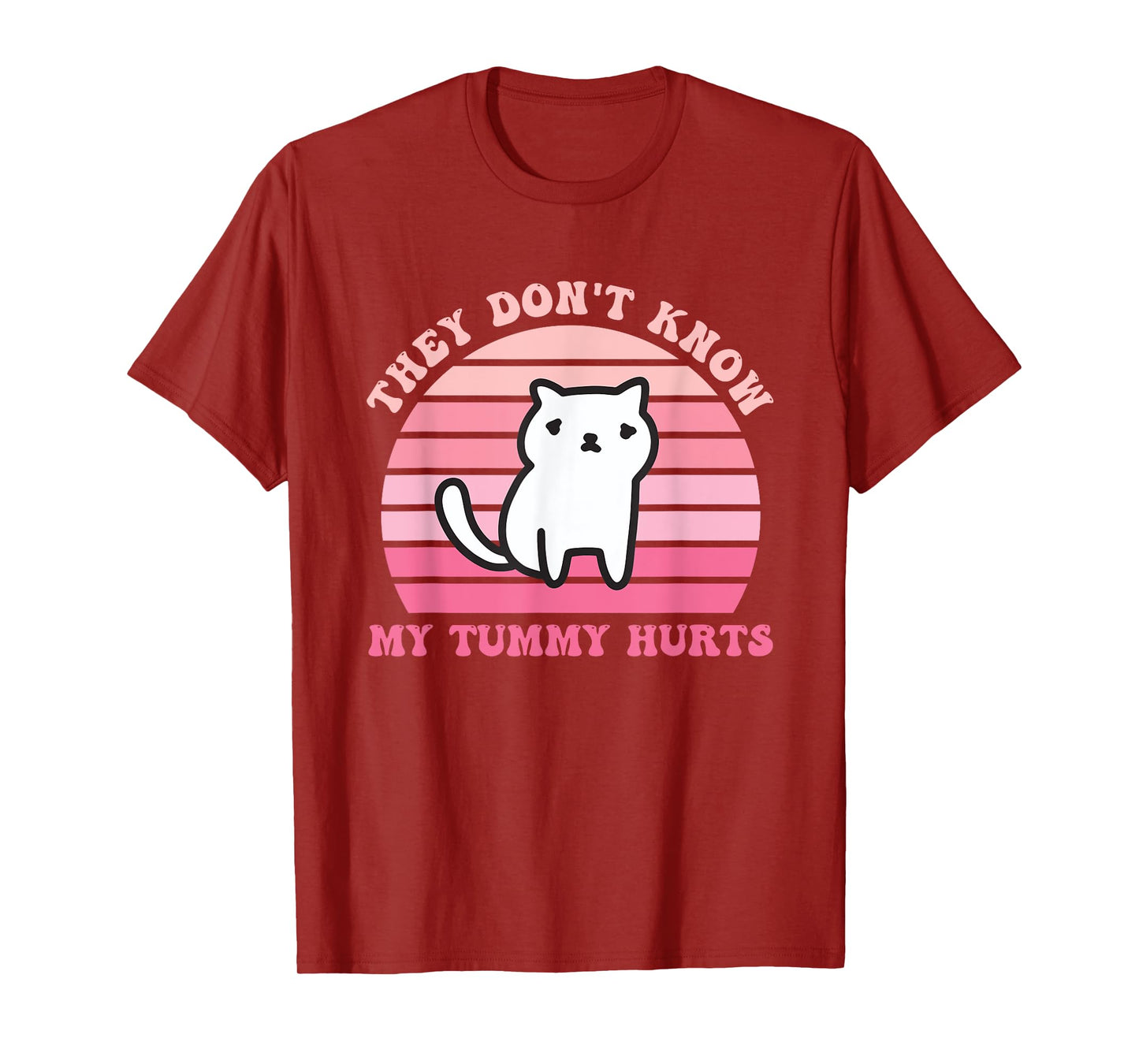 They Don't Know My Tummy Hurts Design T-Shirt