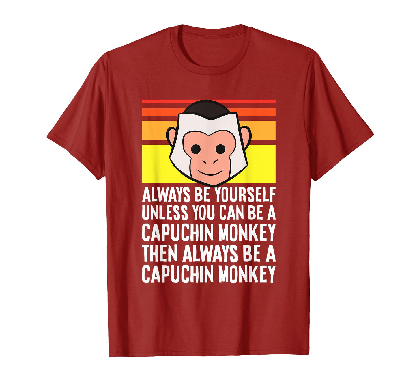 Always Be Yourself Unless You Can Be A Capuchin Monkey T-Shirt