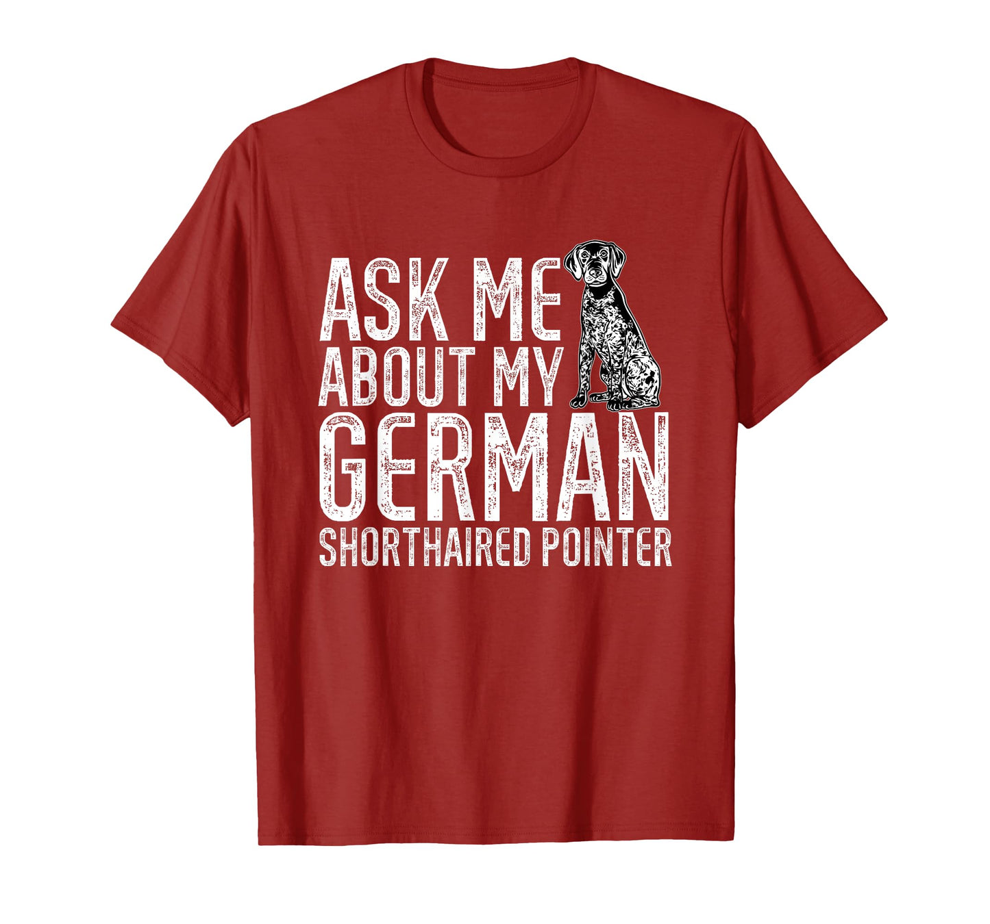 Ask Me About My German Shorthaired Pointer GSP Dog T-Shirt