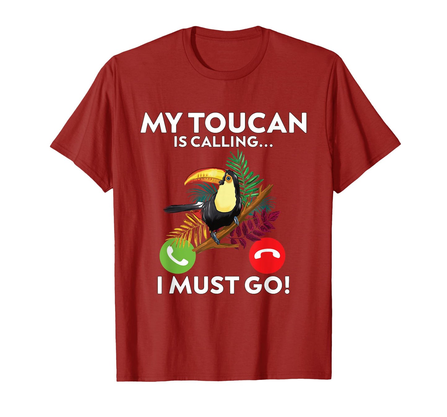 My Toucan is calling and I must go!- funny Toucan T-Shirt