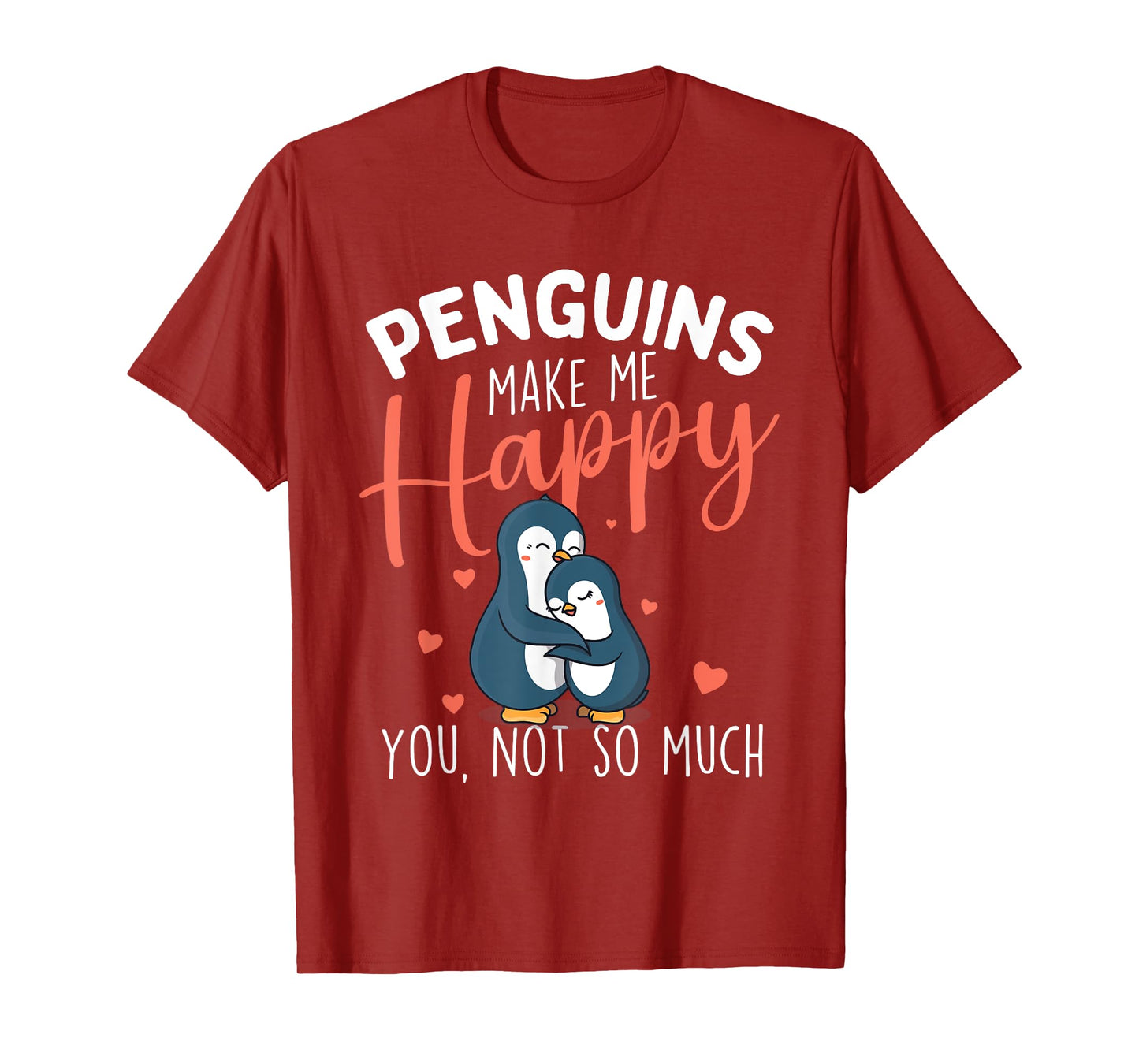 Penguins Make Me Happy - Penguin Lover Bird Watcher T-Shirt