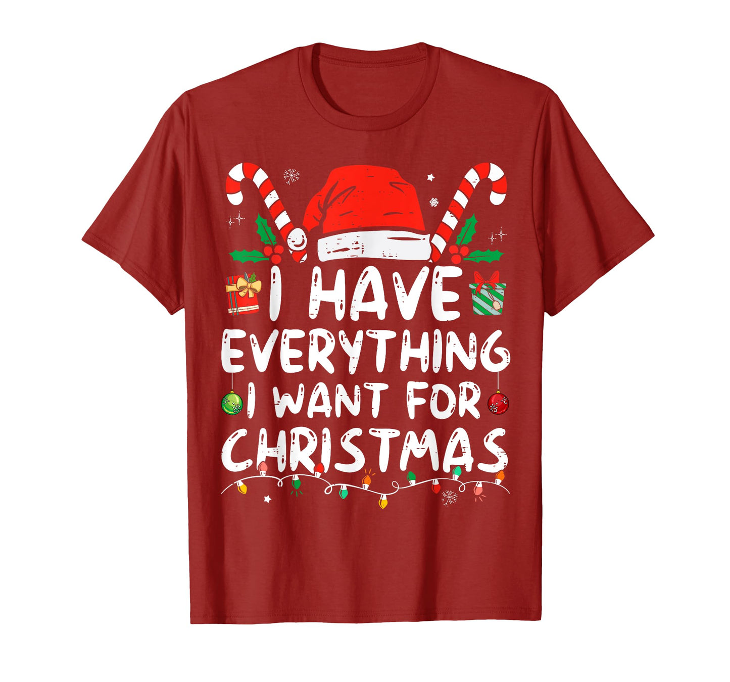 I Have Everything I Want For Christmas Its Me I'm Everything T-Shirt