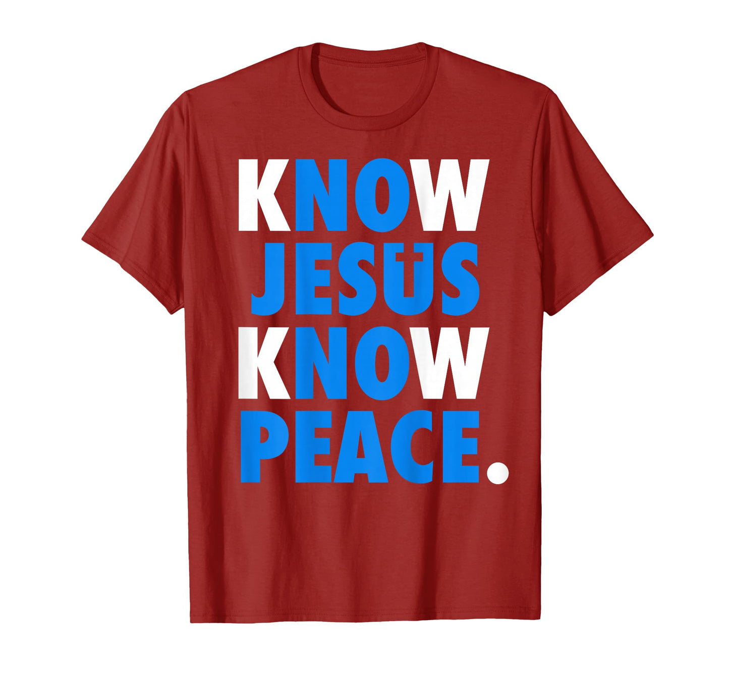 Know Jesus Know Peace No Jesus No Peace Christian Faith Back T-Shirt