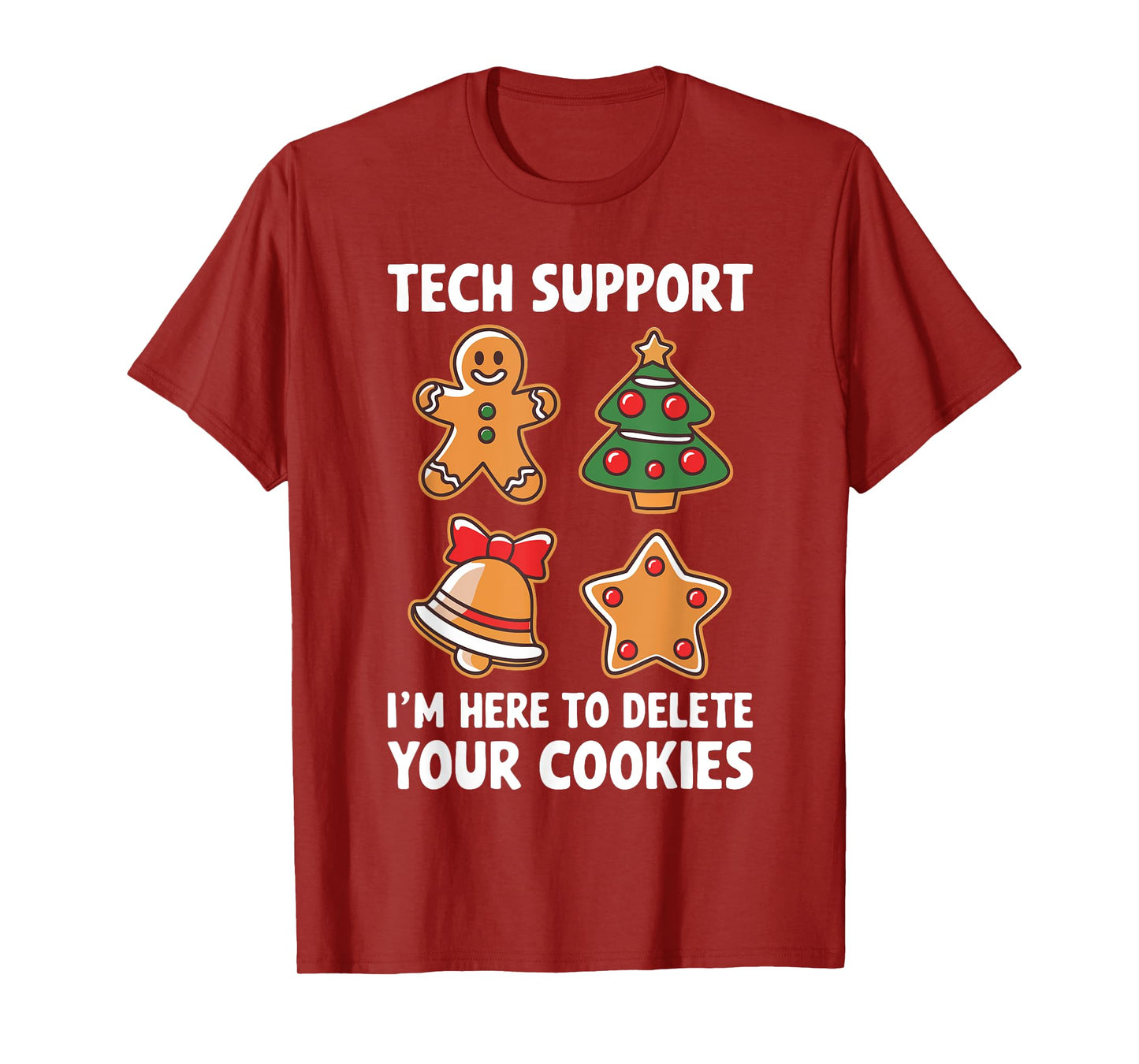 Tech Support I'm Here To Delete Your Cookies Shirt Christmas T-Shirt