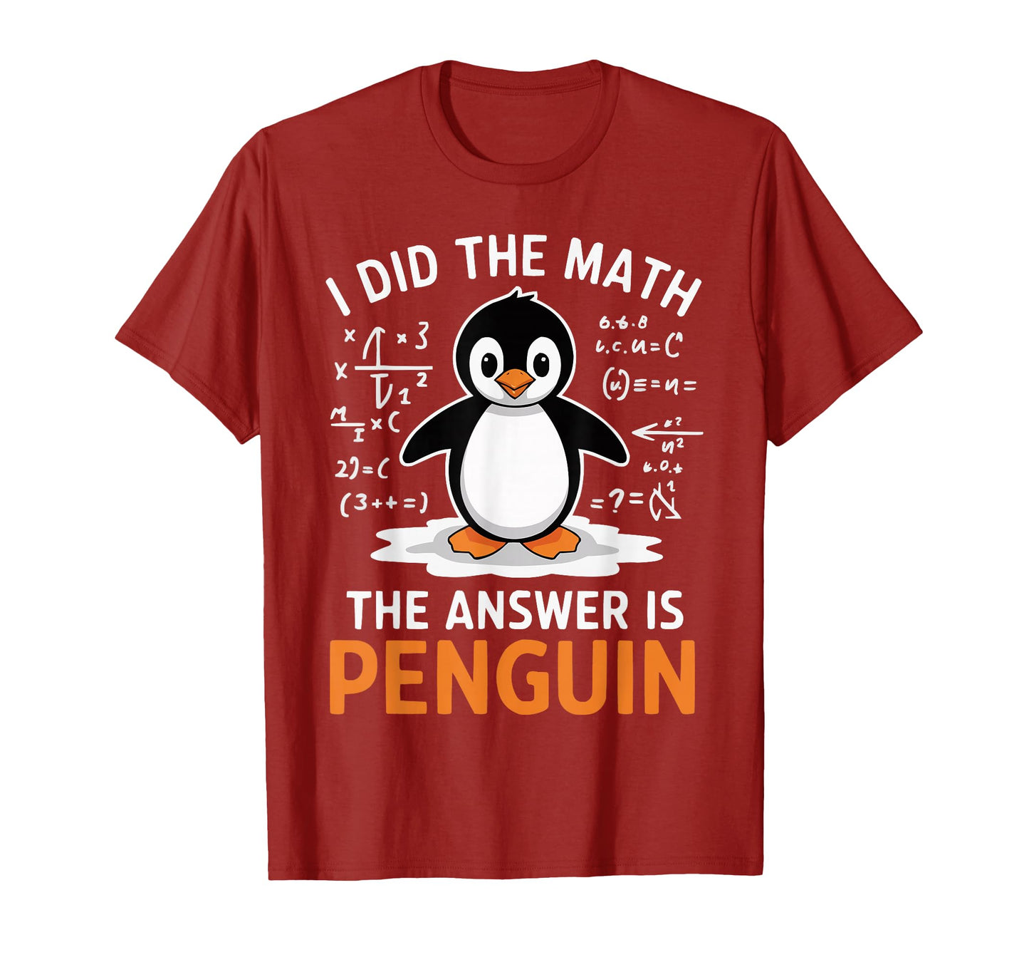 I Did the Math The Answer is Penguin Funny Math Teacher T-Shirt
