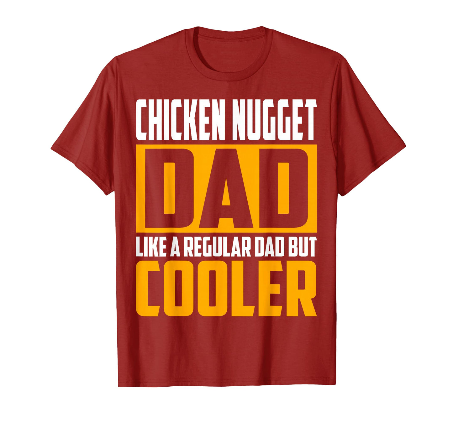 Chicken Nugget Dad - Like a Regular Dad but Cooler T-Shirt