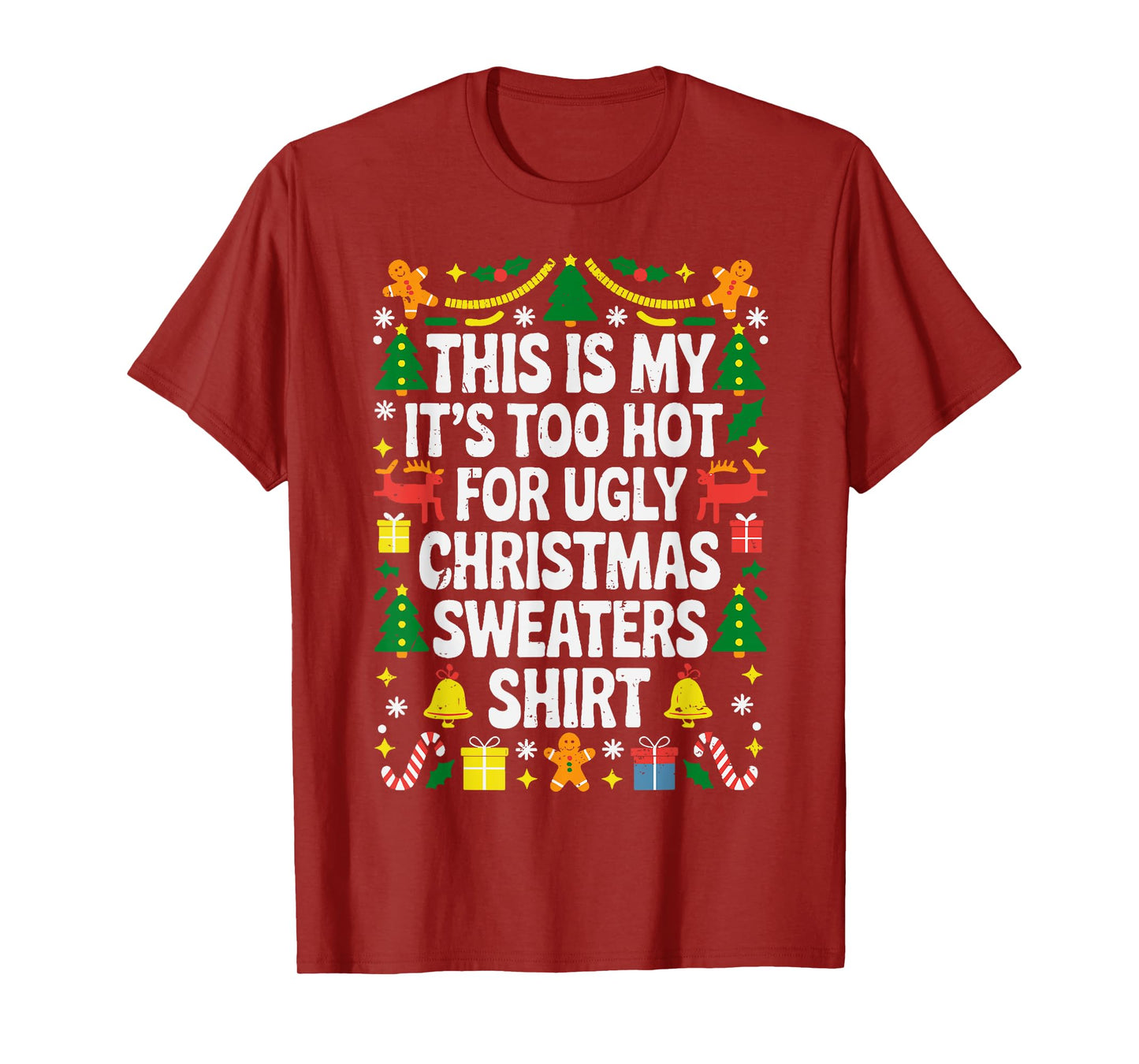 Too Hot Ugly Christmas Sweaters Funny Xmas Men Women Family T-Shirt