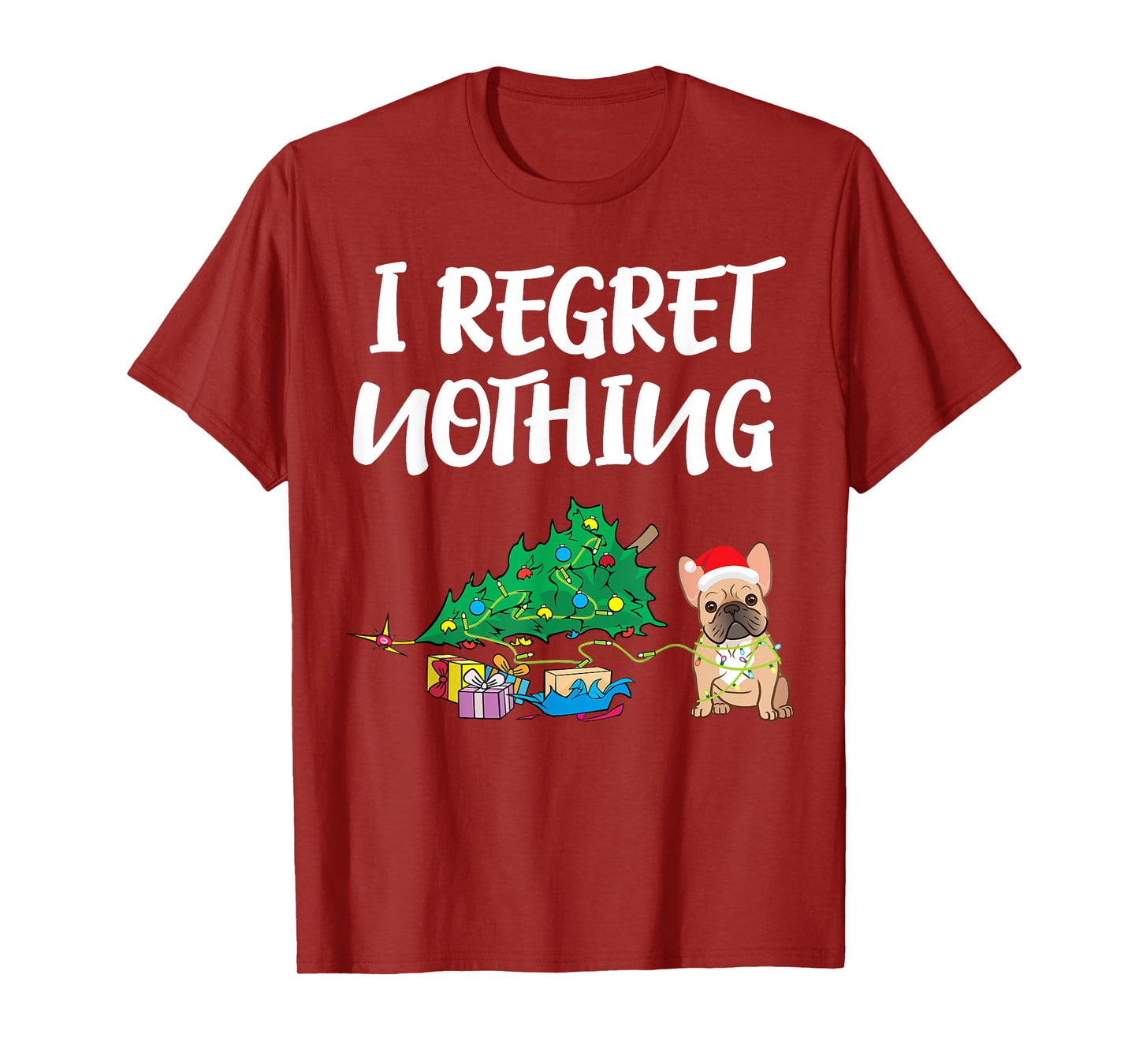 I Regret Nothing | Frenchie Funny Christmas French Bulldog Men Women Kids T-Shirt