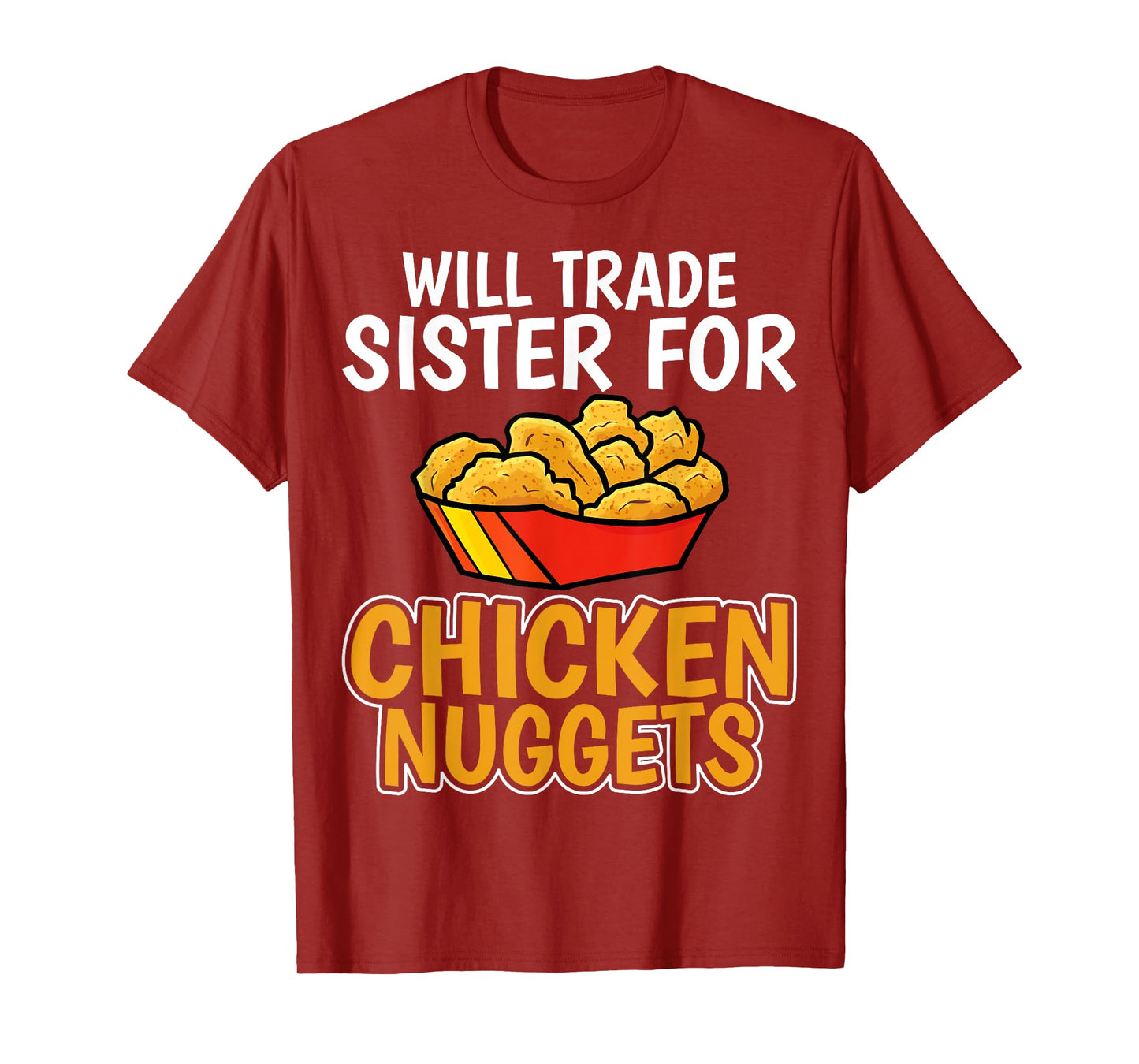 Chicken Nugget Lover - Will Trade Sister for Chicken Nuggets T-Shirt