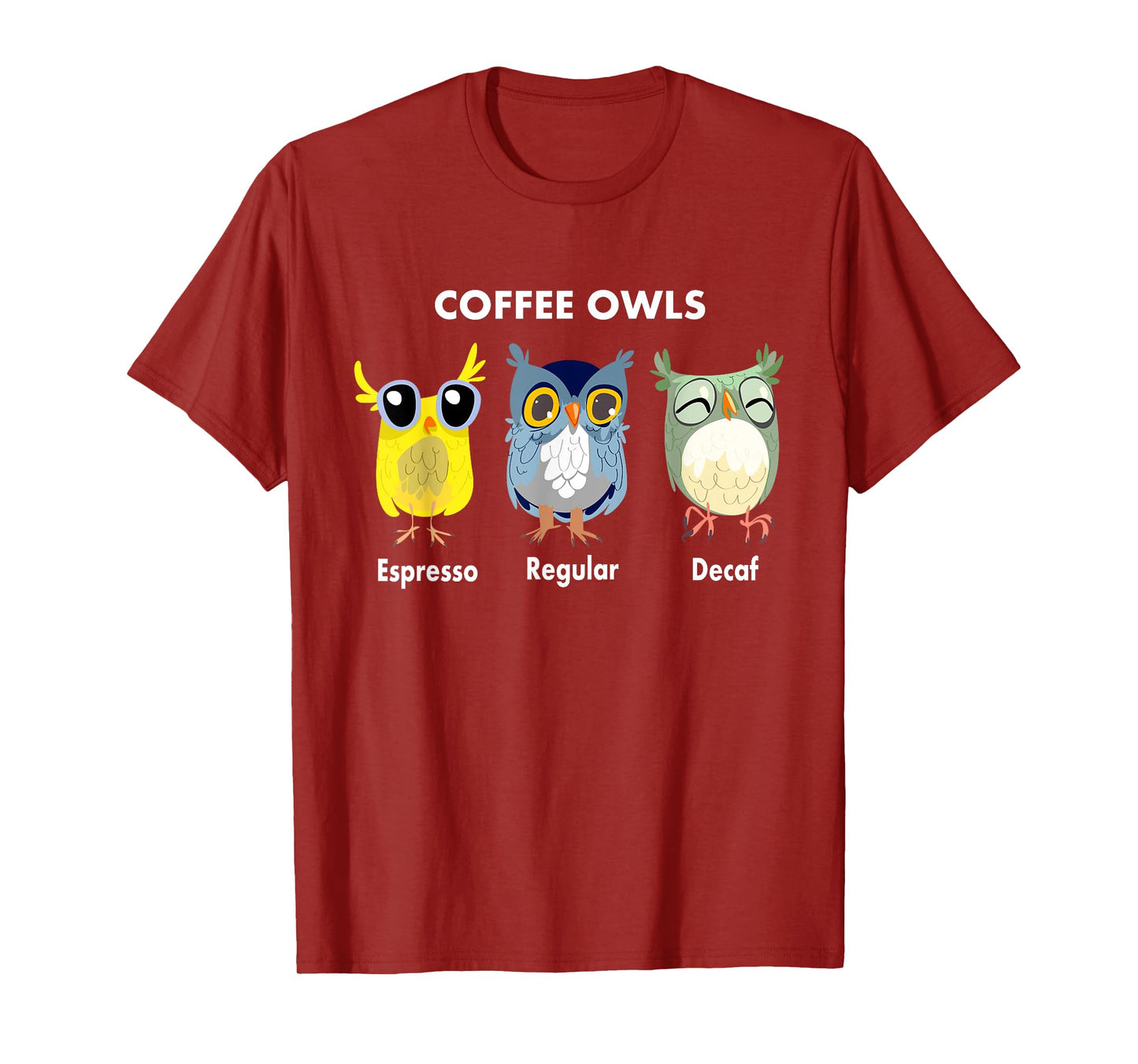 Funny Coffee Owls - Decaf - Regular - Espresso Owl Gift T-Shirt