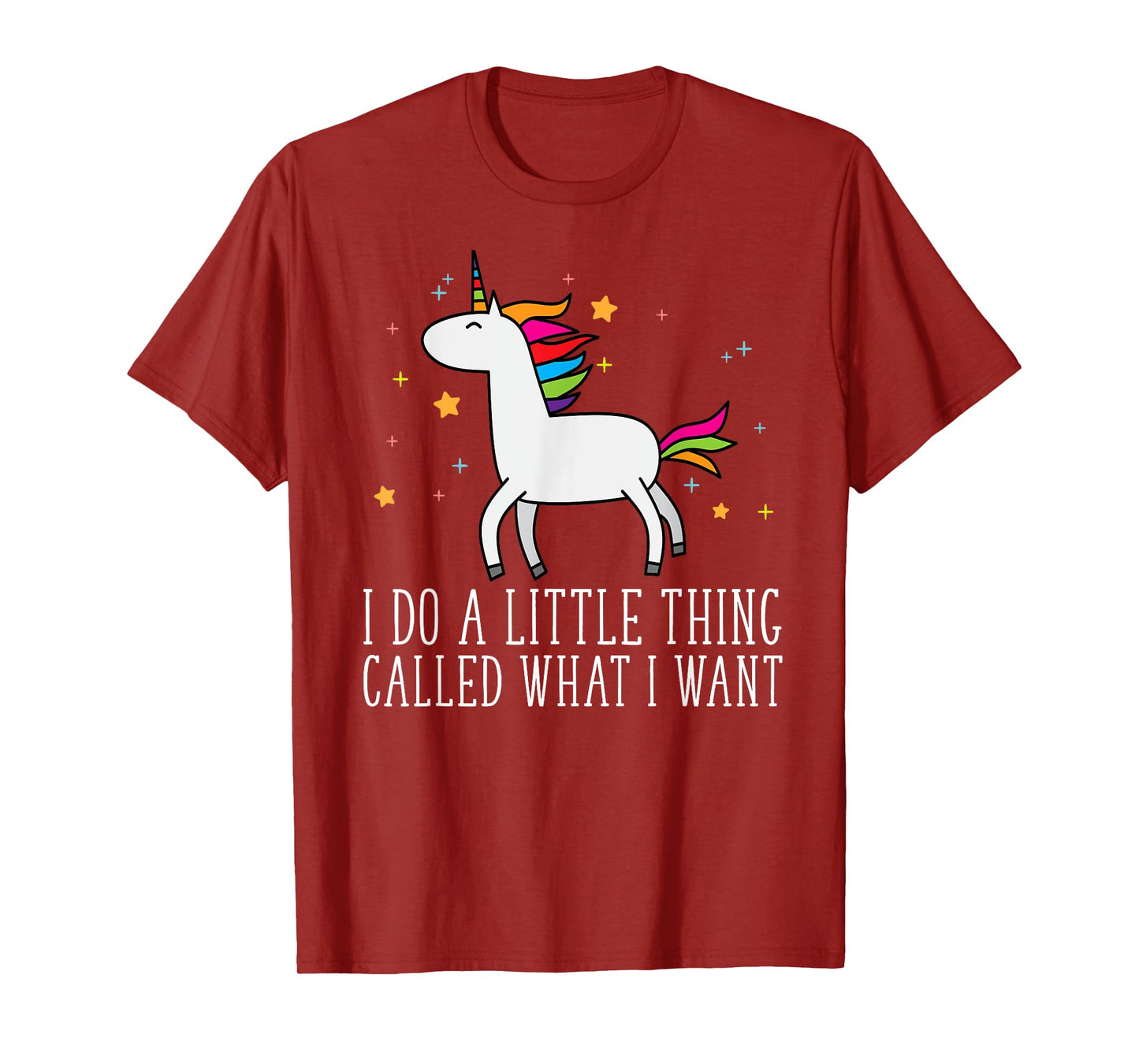 Unicorn Gifts For Girls Do A Little Thing Called What I Want T-Shirt