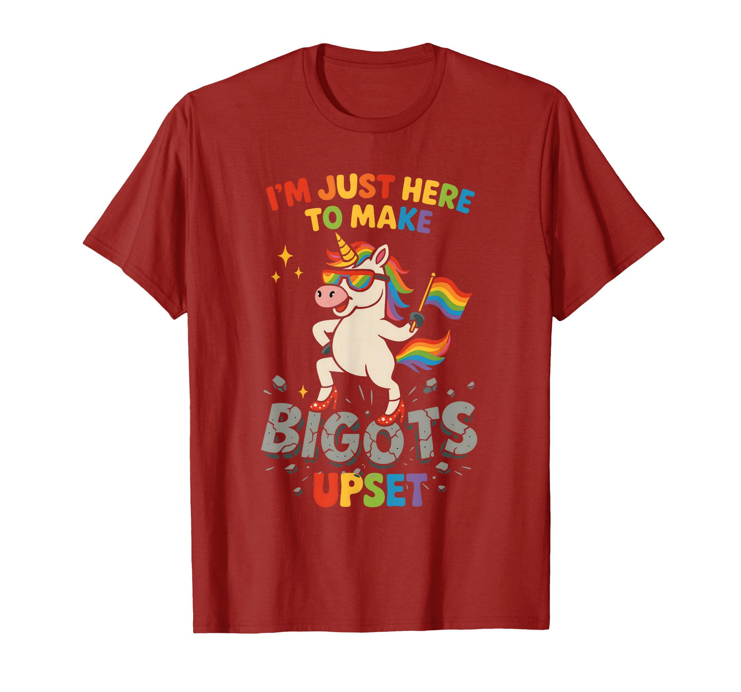 I'm Just Here To Make Bigots Upset Funny Unicorn Pride Month T-Shirt