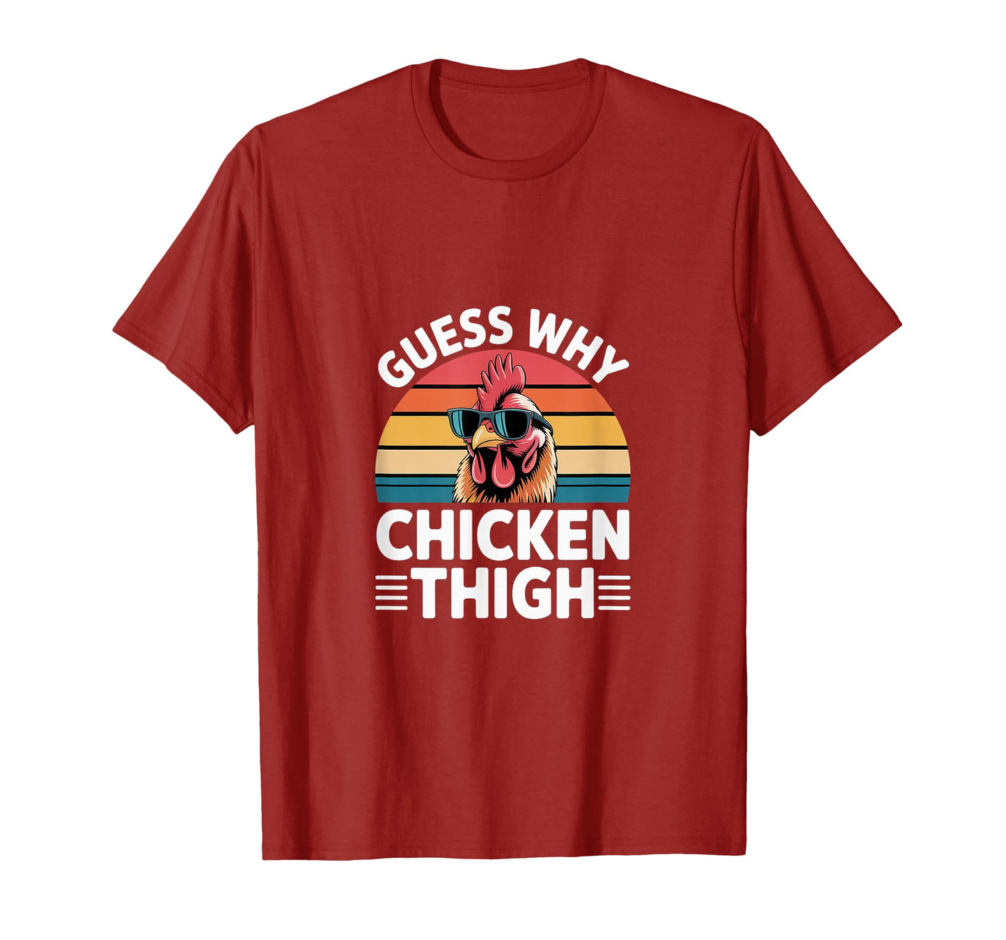 Guess Why Chicken Thigh Poultry Joke Food ----- T-Shirt