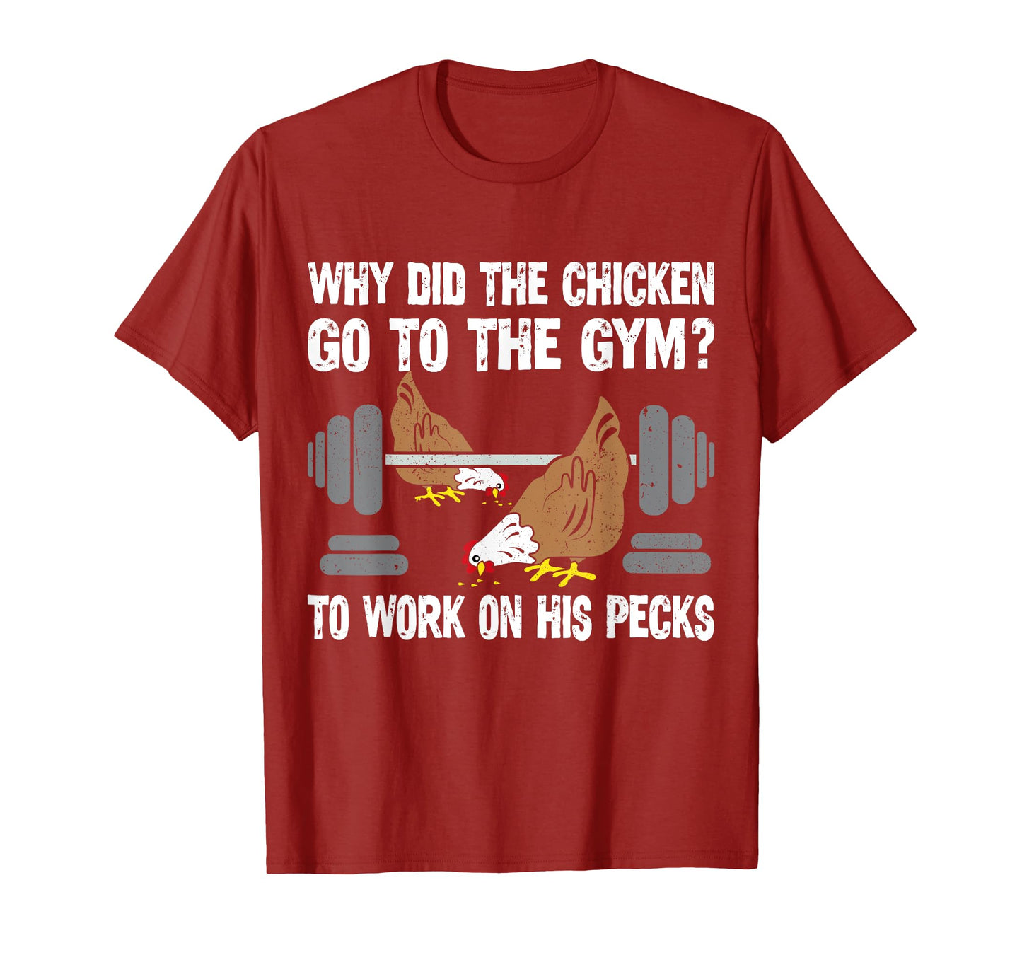 Why Chicken Go To The Gym Funny Workout Fitness Men Women T-Shirt