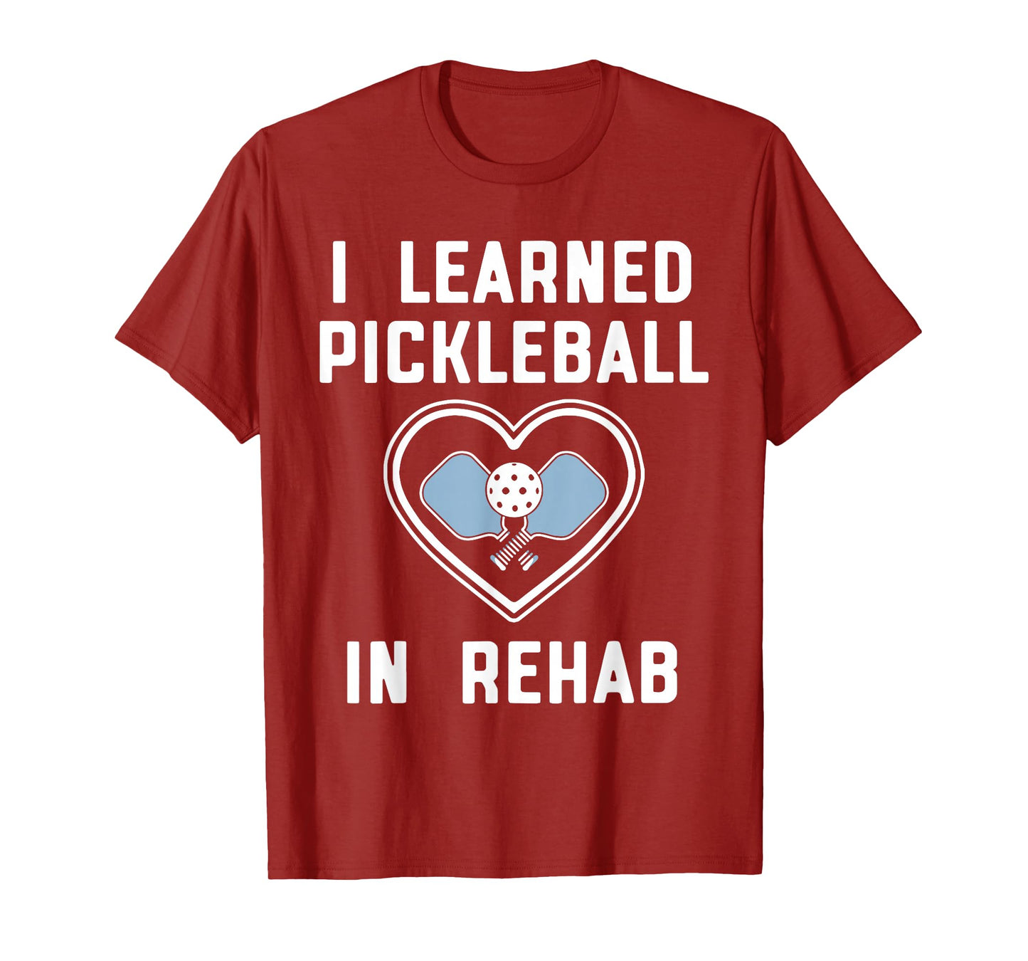 I Learned Pickleball In Rehab Funny Pickeball Lover Player T-Shirt