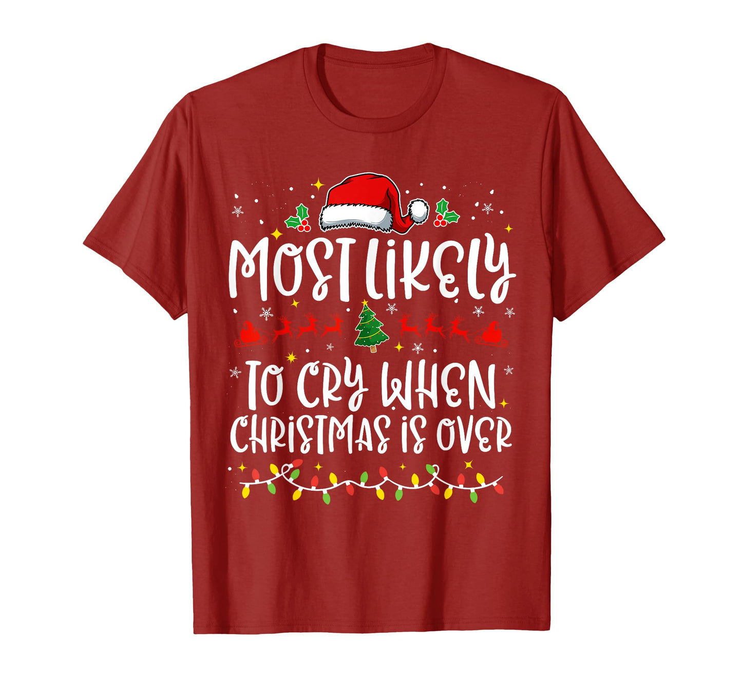 Most Likely to Cry When Christmas Is Over Funny Family X-mas T-Shirt