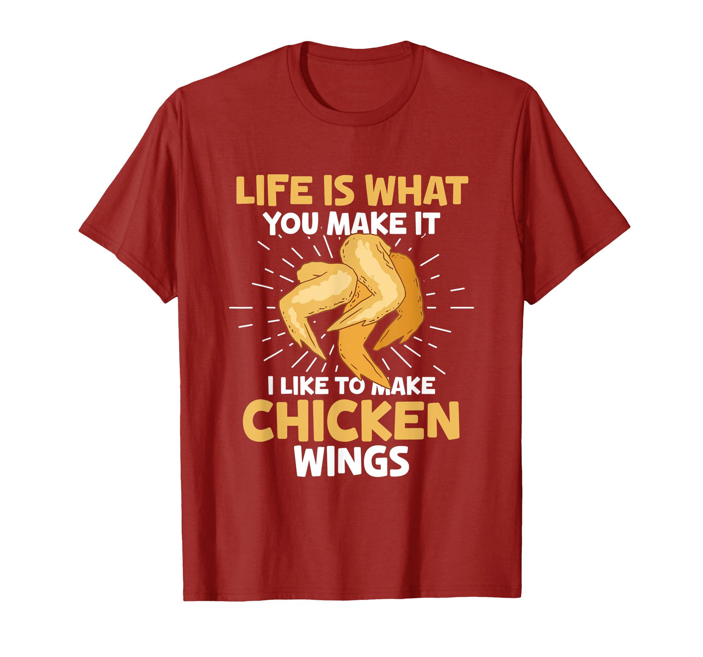 Chicken Wings Food - Life is what you make it T-Shirt