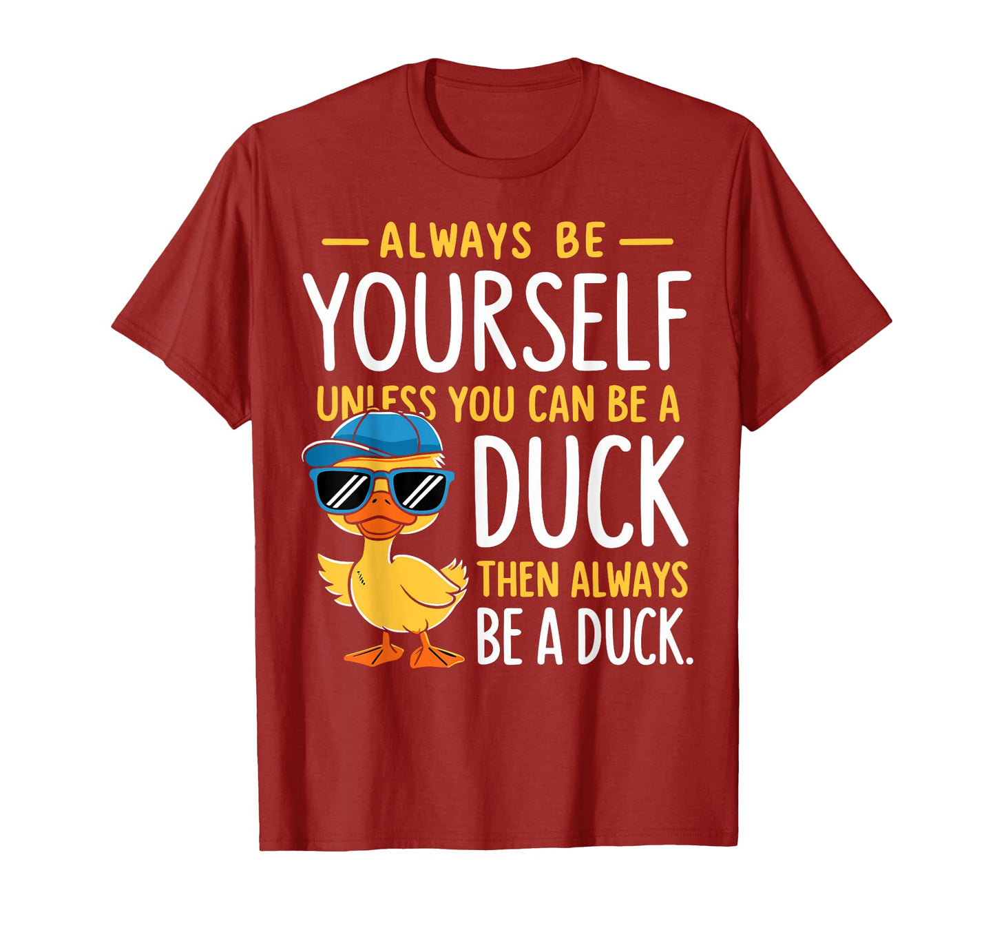 Funny Duck Lover Always Be Yourself Unless You Can Be A Duck T-Shirt