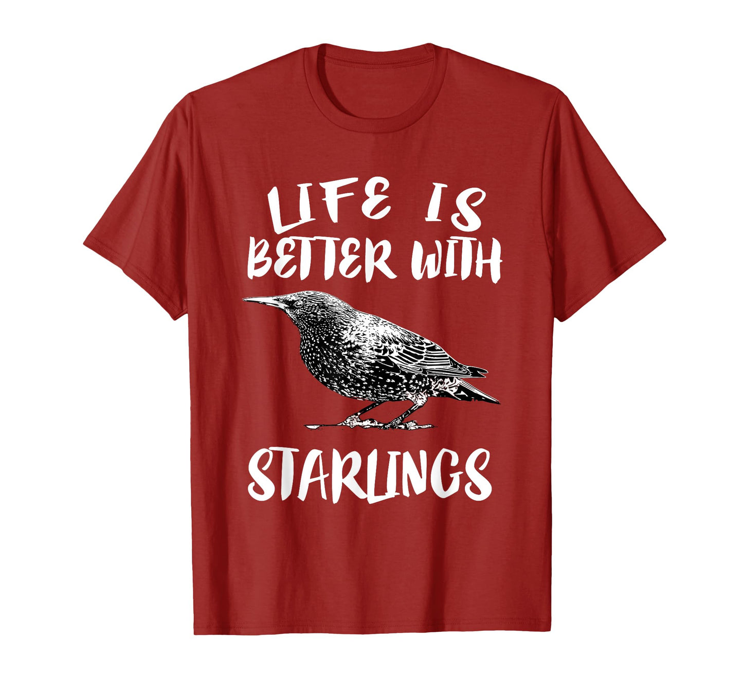 Life Is Better With Starlings Bird Animal Gift T-Shirt