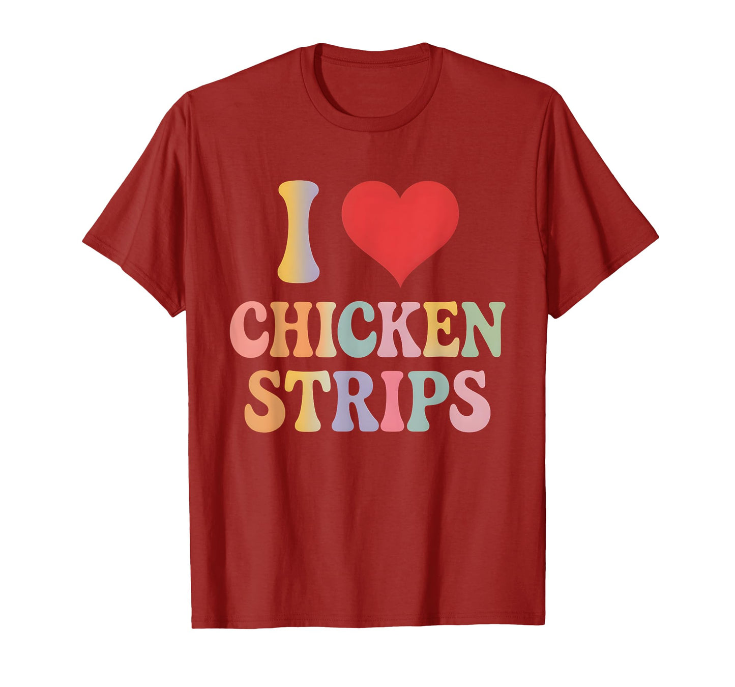 I Love Chicken Strips Retro Funny Chicken Fast Food Lover T-Shirt
