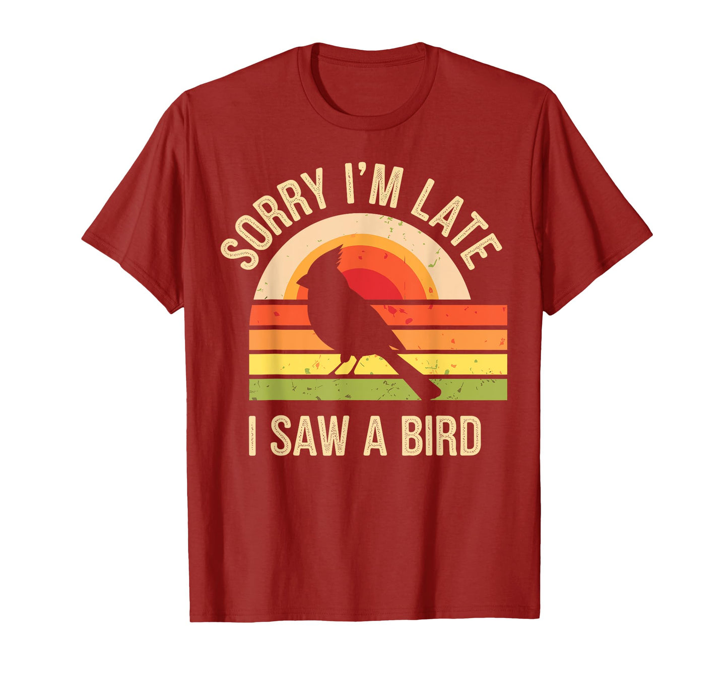 Sorry I'm Late I Saw A Bird Funny Birdwatching Birder T-Shirt