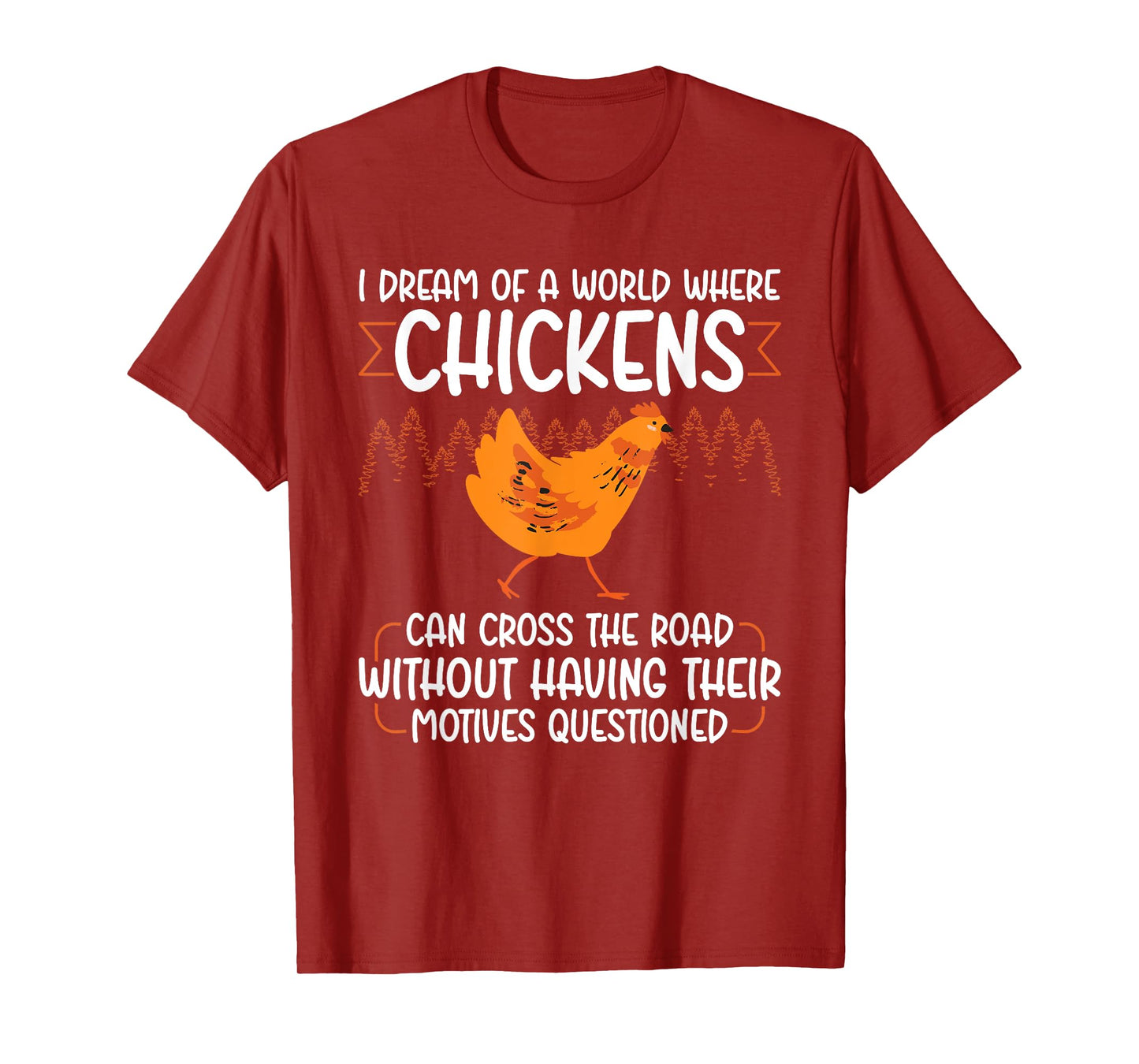 I Dream Of A World Where Chickens Can Cross The Road T-Shirt
