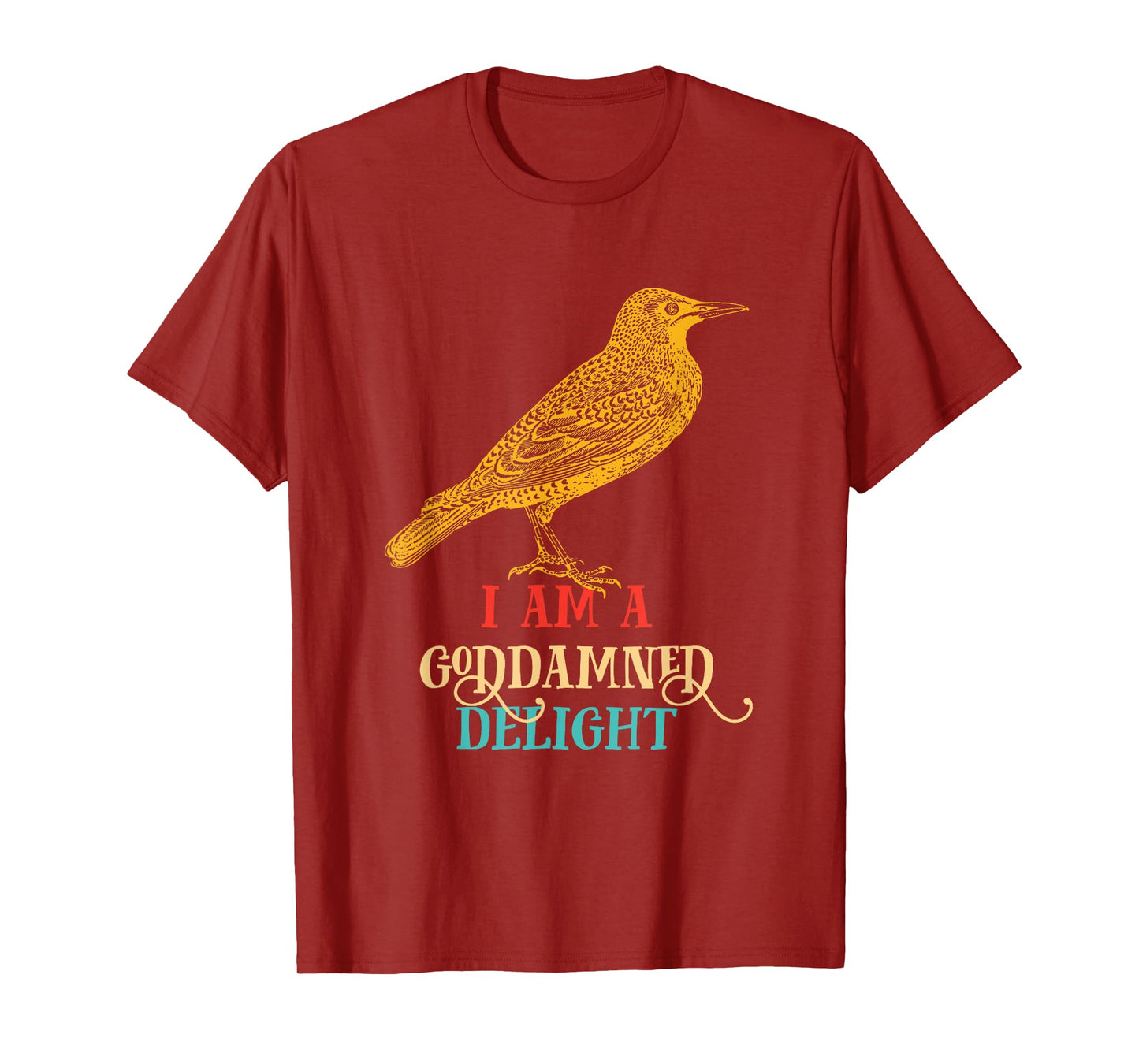 I Am A Goddamned Delight Bird Vintage Design T-Shirt