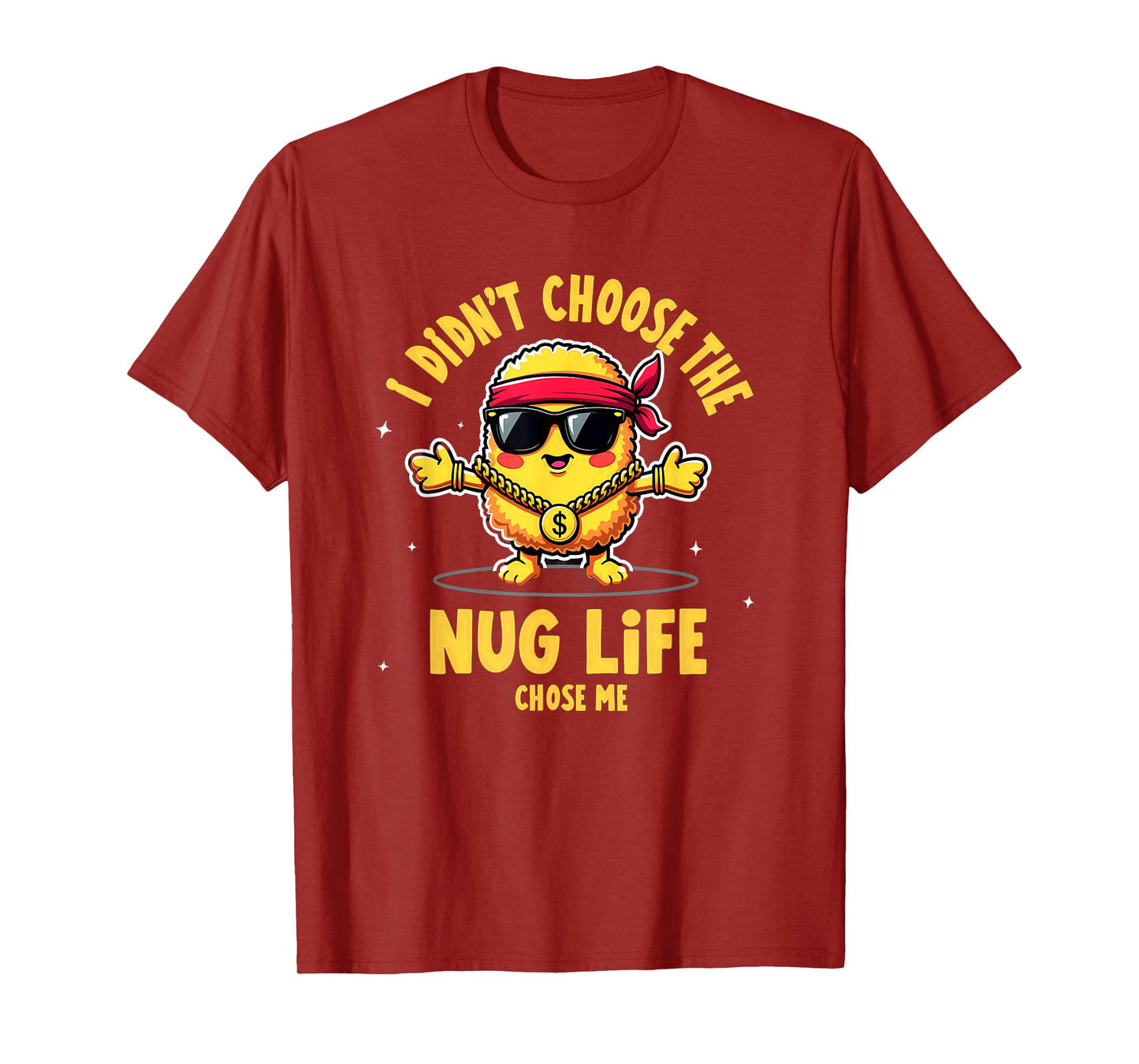 I Didn't Choose The Nug life Chicken Nugget T-Shirt