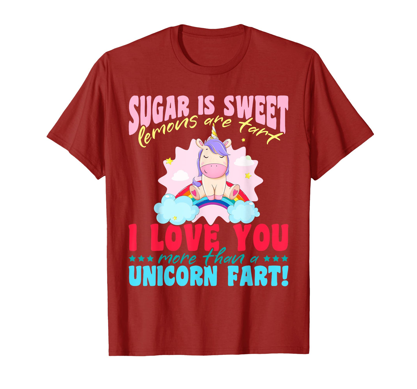 Unicorn rainbow - I love you more than a unicorn fart! T-Shirt