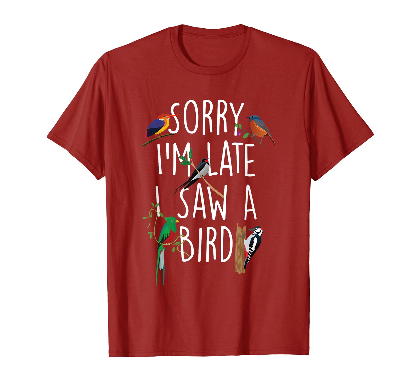 Sorry I'm Late I Saw A Bird - Bird Watching Bird Watcher T-Shirt