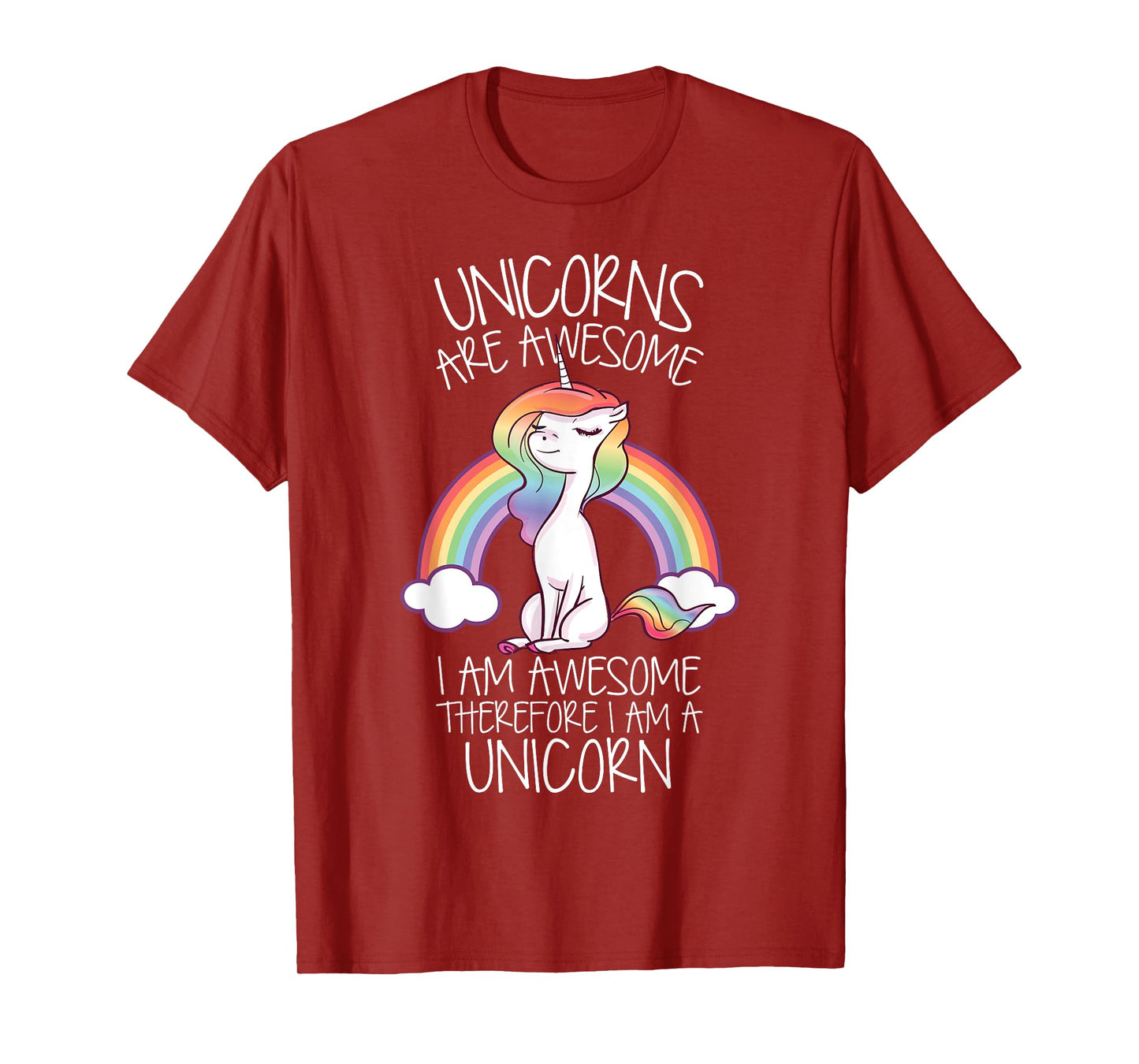Unicorns Are Awesome Therefore I Am A Unicorn Funny T-Shirt