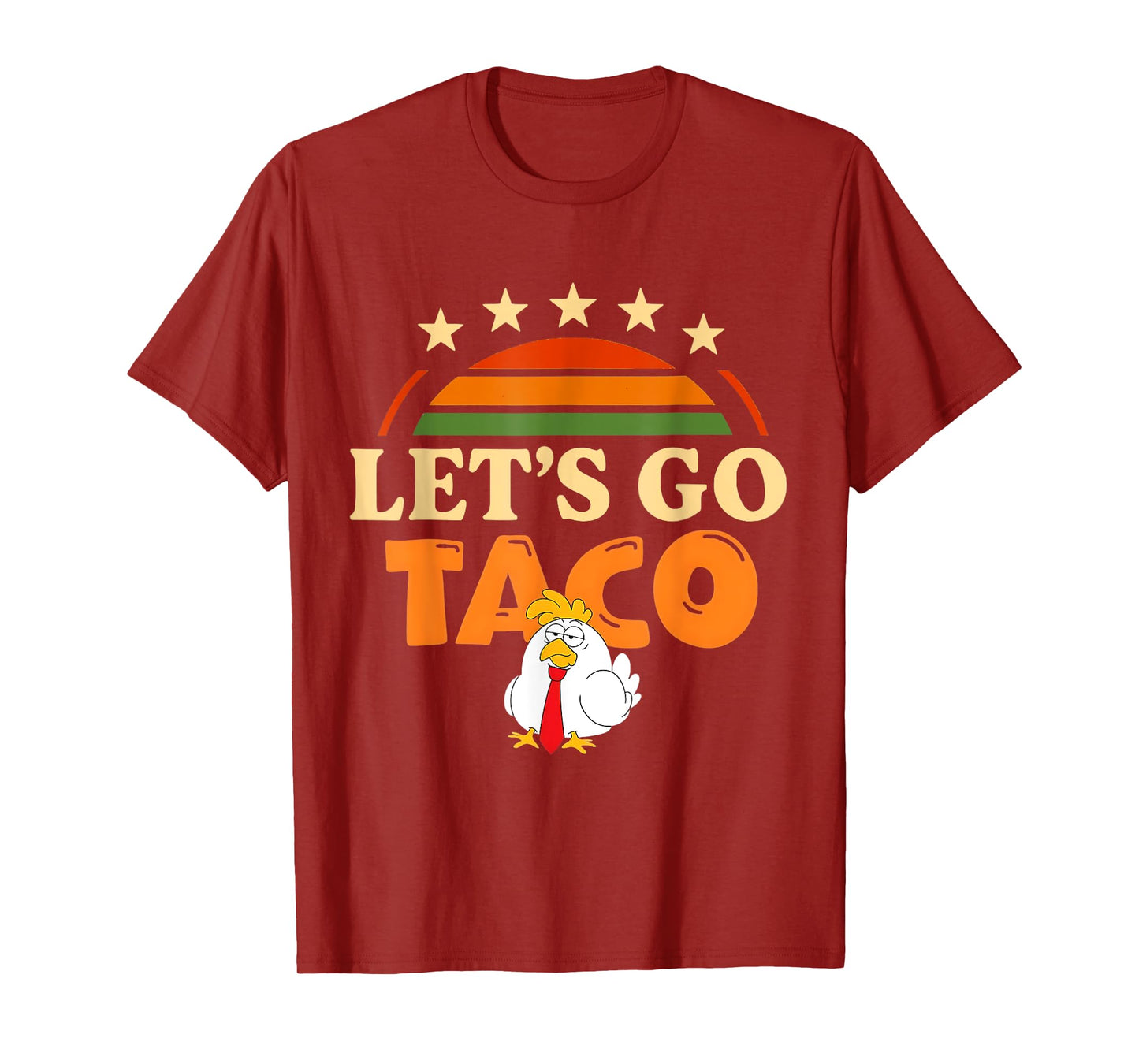 Let's Go Taco Shirt Taco Chicken For Men And Women Tee's T-Shirt