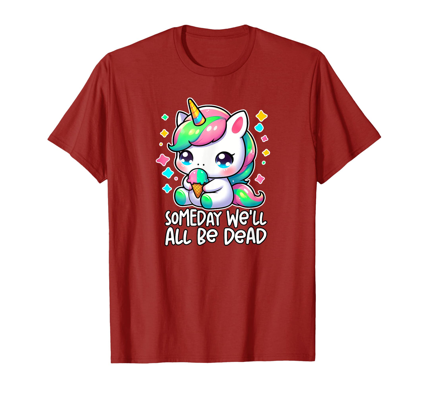 SOMEDAY WE'LL ALL BE DEAD Weird Unhinged Existential Dread T-Shirt