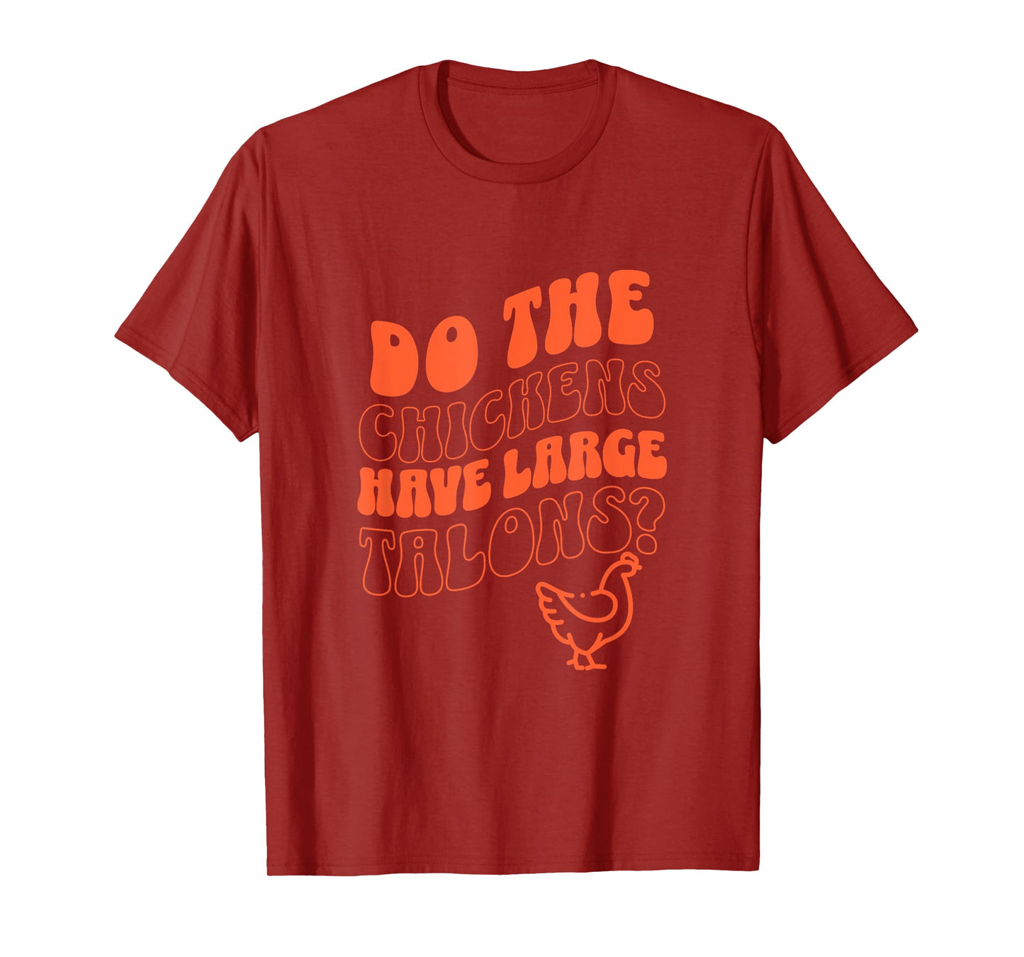 Do the Chickens Have Large Talons Orange Retro Style T-Shirt