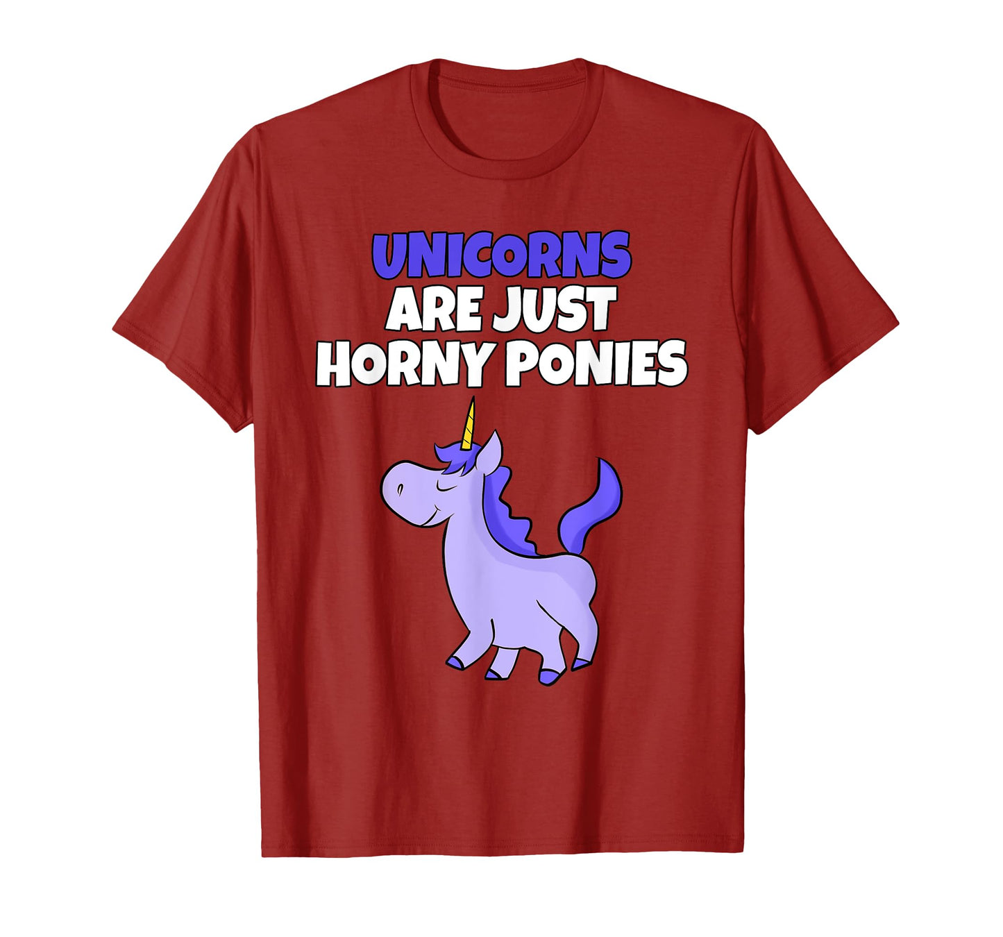 Unicorns Are Horny Ponies | Vulgar Rude Unicorn T-Shirt T-Shirt