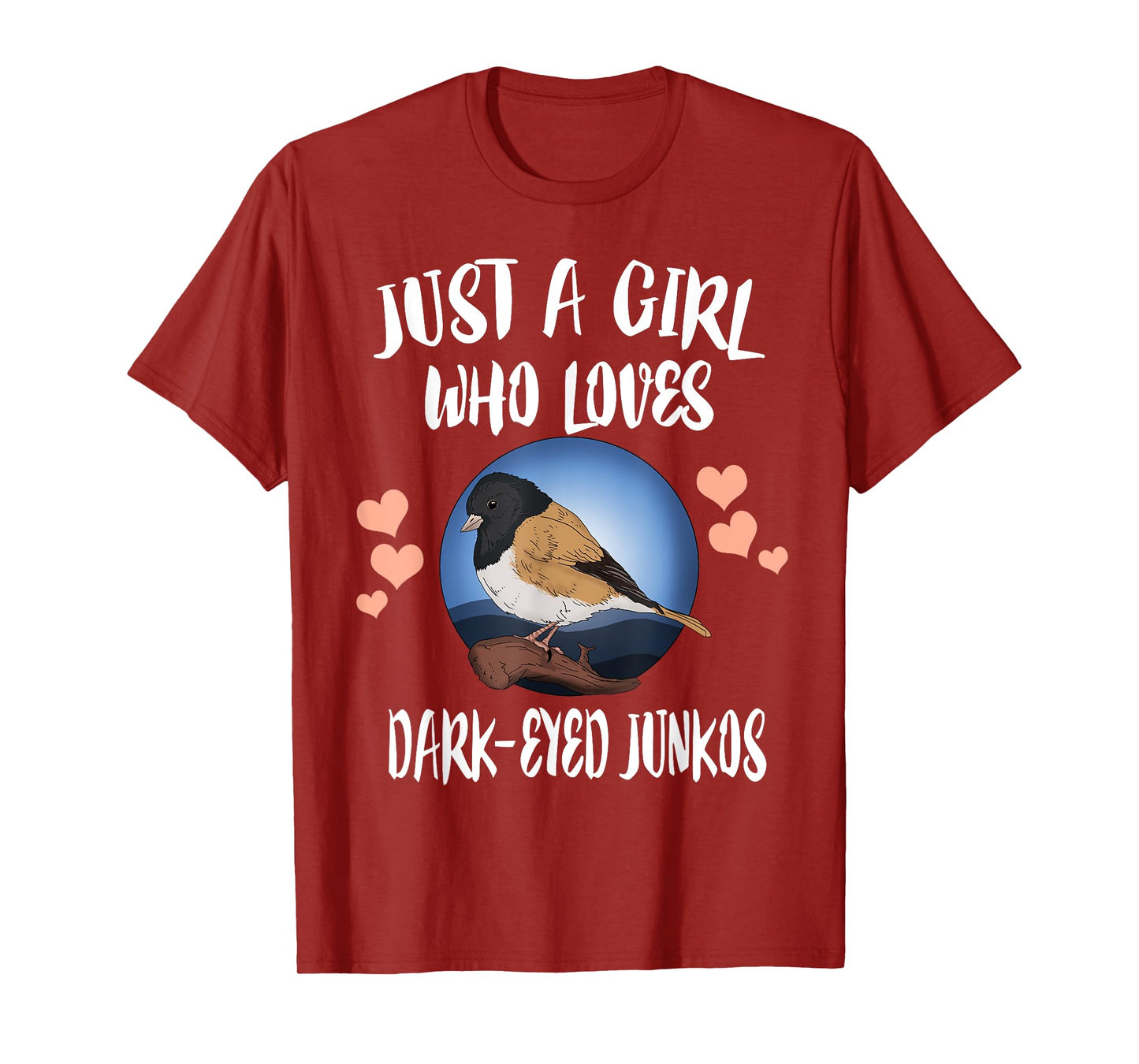 Just A Girl Who Loves Dark Eyed Juncos Birds Birding T-Shirt