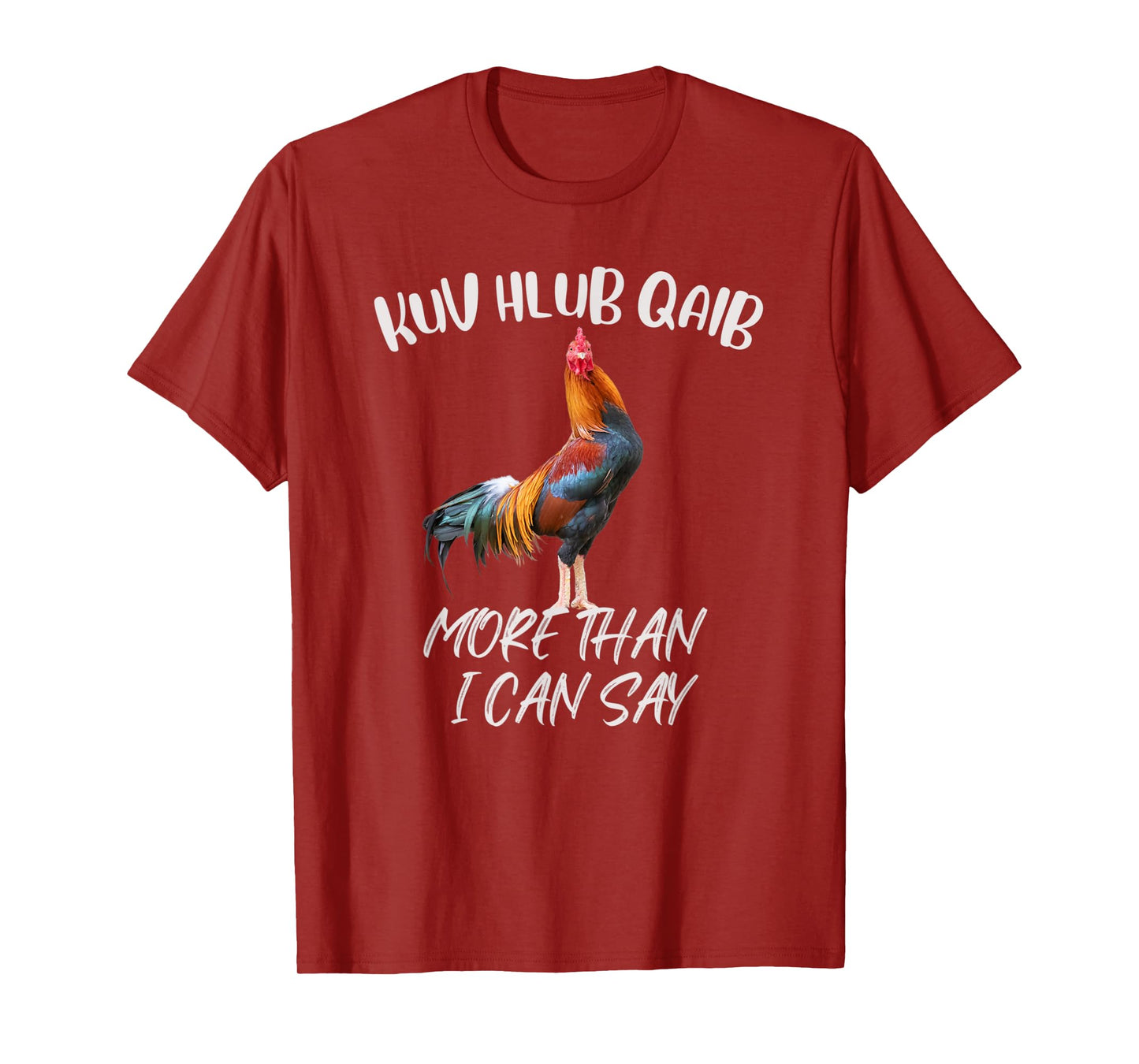 KUV HLUB QAIB MORE THAN I CAN SAY T-Shirt