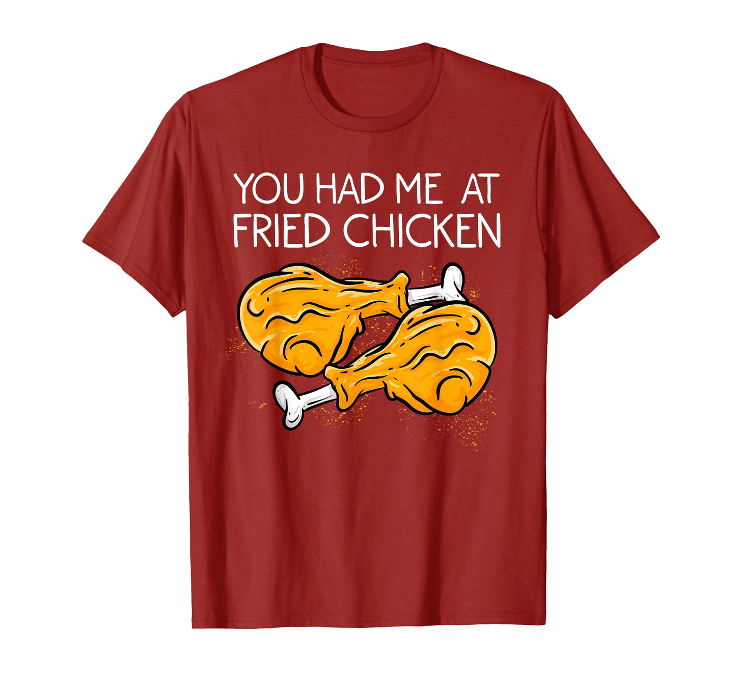 Funny Fried Chicken Gift Cool You Had me At Fried Chicken T-Shirt